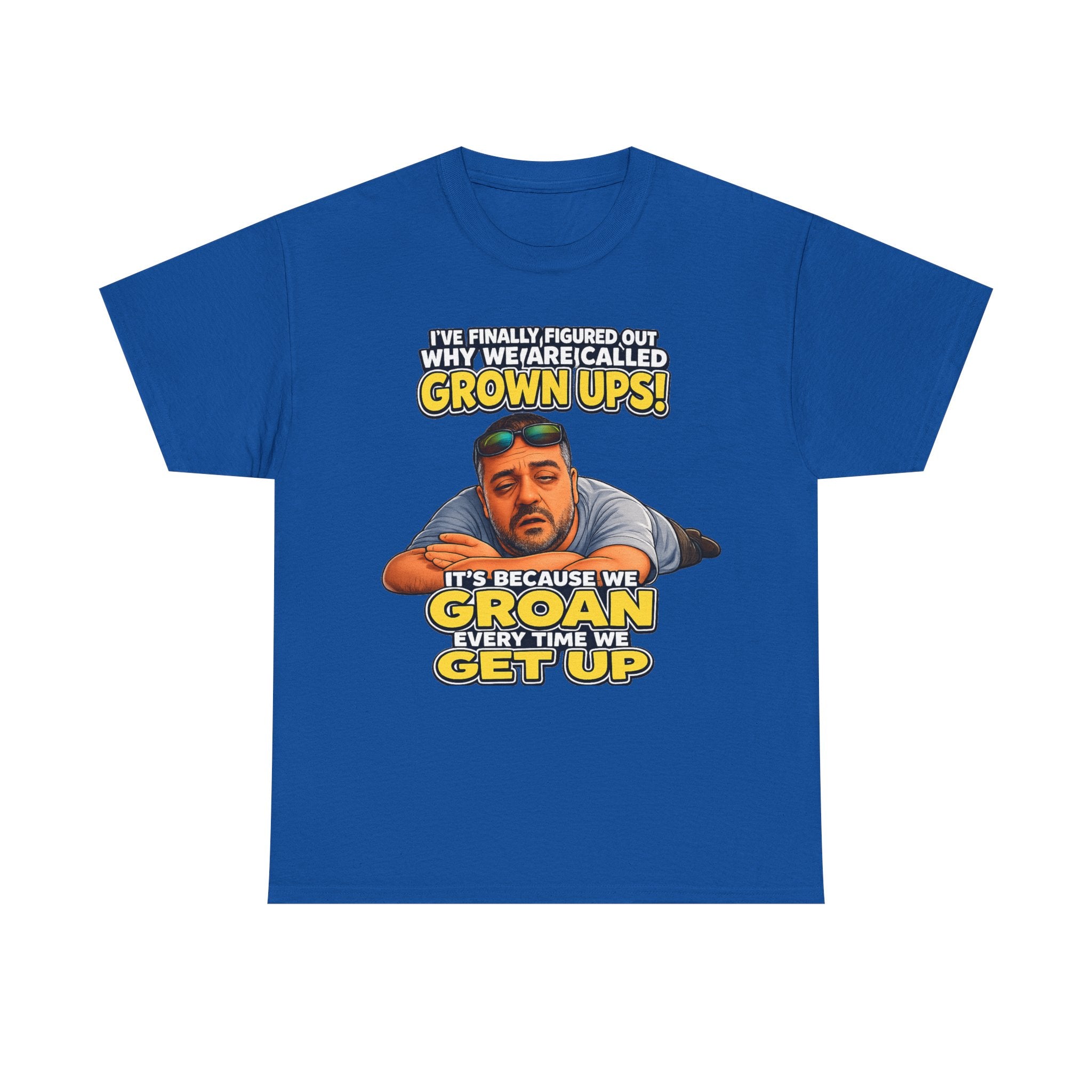 Funny "Grown Ups" T-Shirt — "We Groan Every Time We Get Up" Graphic Tee