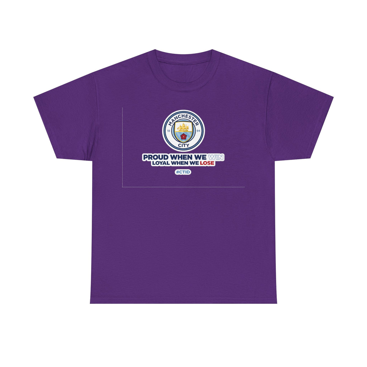 Manchester City T-Shirt – “Proud When We Win, Loyal When We Lose” Football Tee