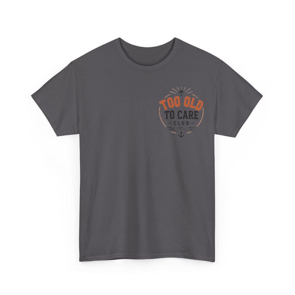 T-Shirt — “Too Old to Care” / “My Give a Damn is Broken” Vintage Beach Graphic Tee