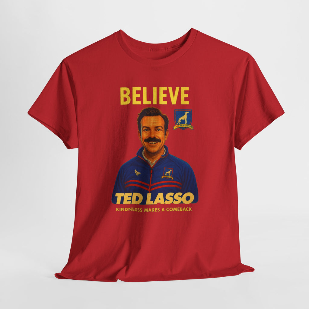 Believe Ted Lasso Inspired Graphic Tee — Inspirational Soccer Coach Quote Shirt - Cotton T-Shirt