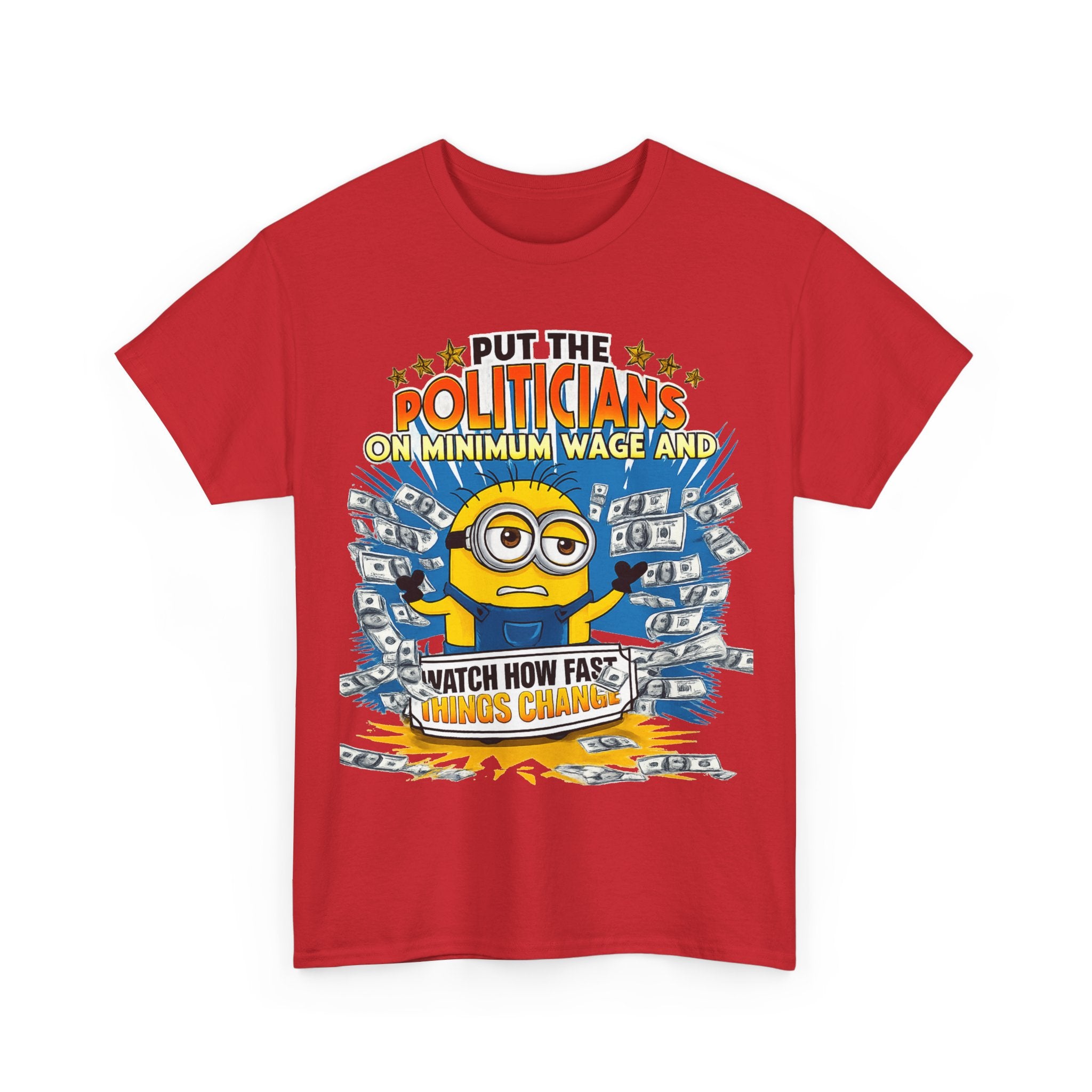 Political Satire T-Shirt — "Put the Politicians on Minimum Wage and Watch How Fast Things Change" Graphic Tee