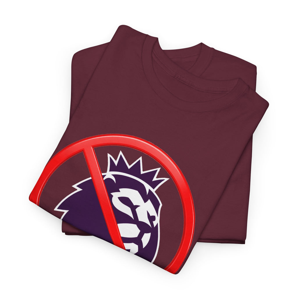 No to the Premier League Tee — Anti-Premier Soccer Protest Shirt