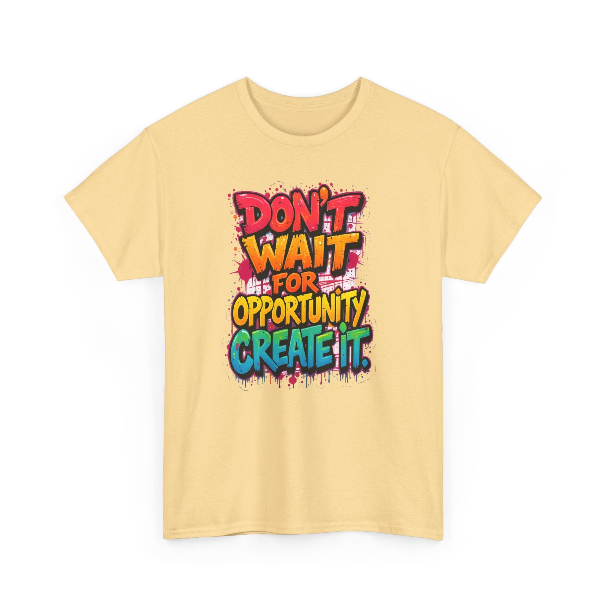 Don't Wait For Opportunity Create It T-Shirt — Motivational Graphic Tee