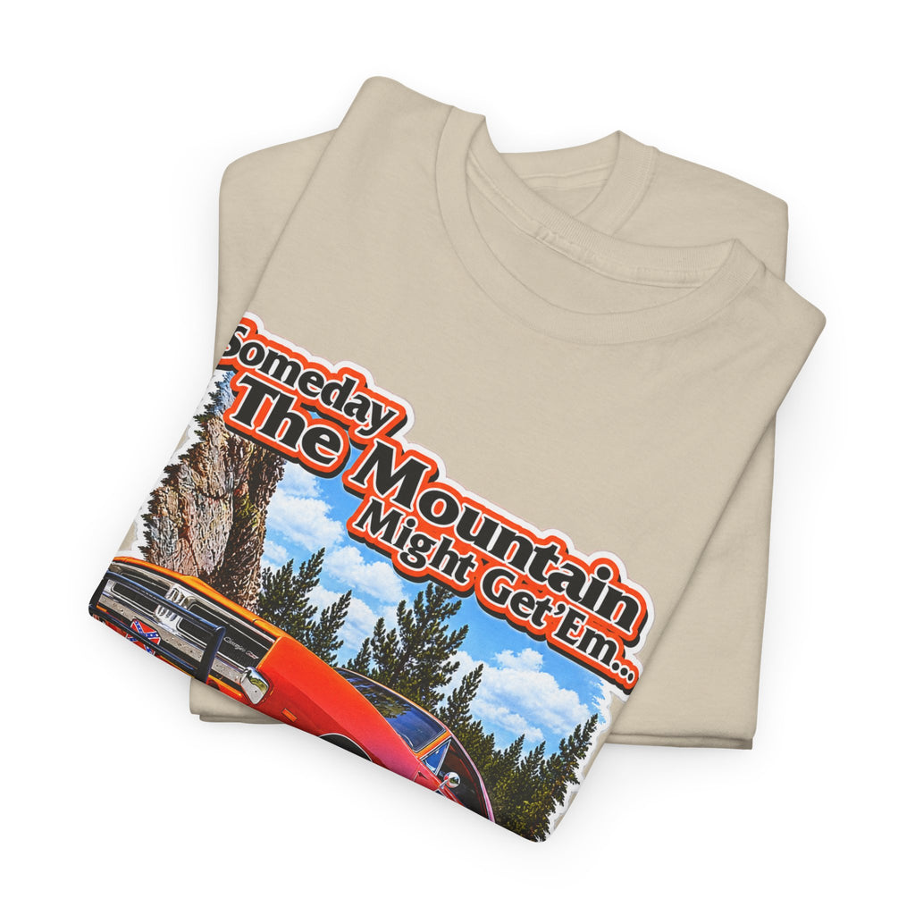 Dukes of Hazard Sometimes the Mountain Might Get ’Em But the Law Never Will Cotton T-Shirt