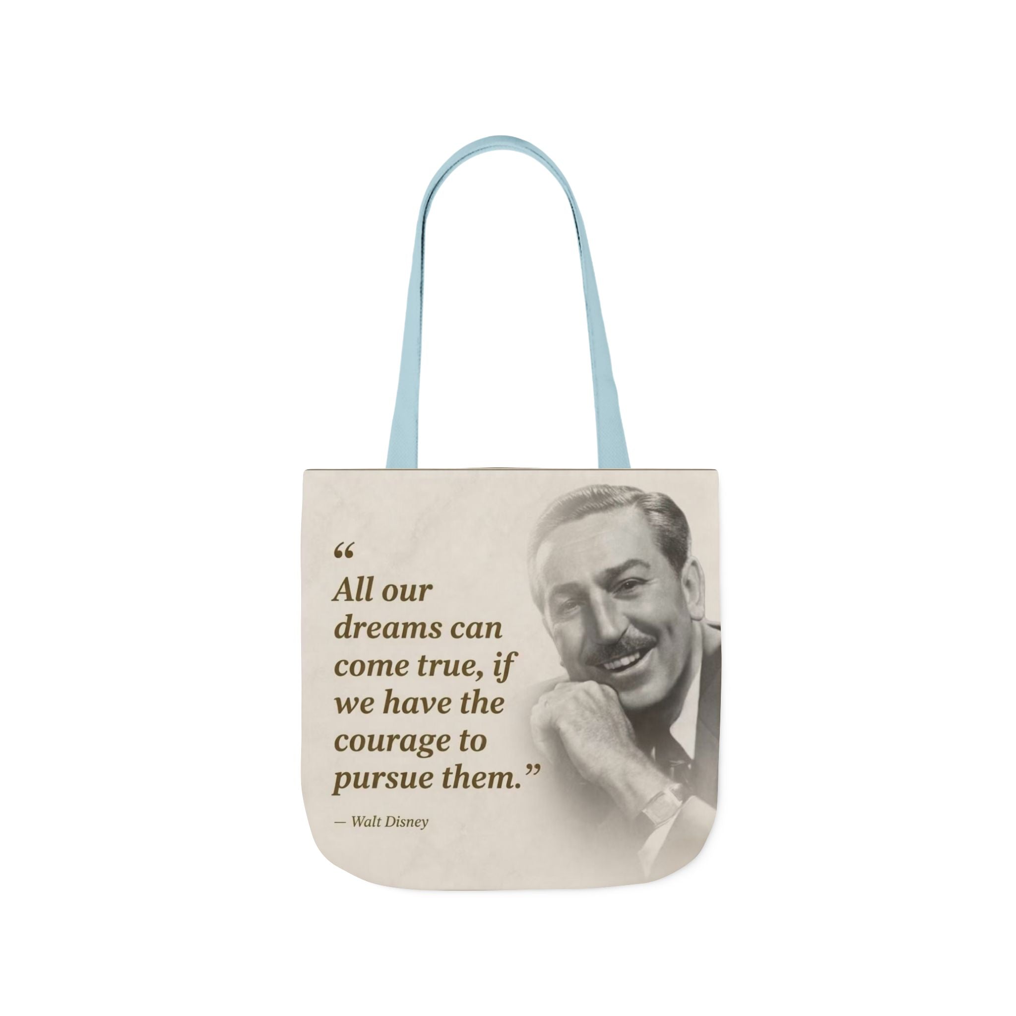 Tote Bag — Walt Disney Quote "All our dreams can come true, if we have the courage to pursue them."