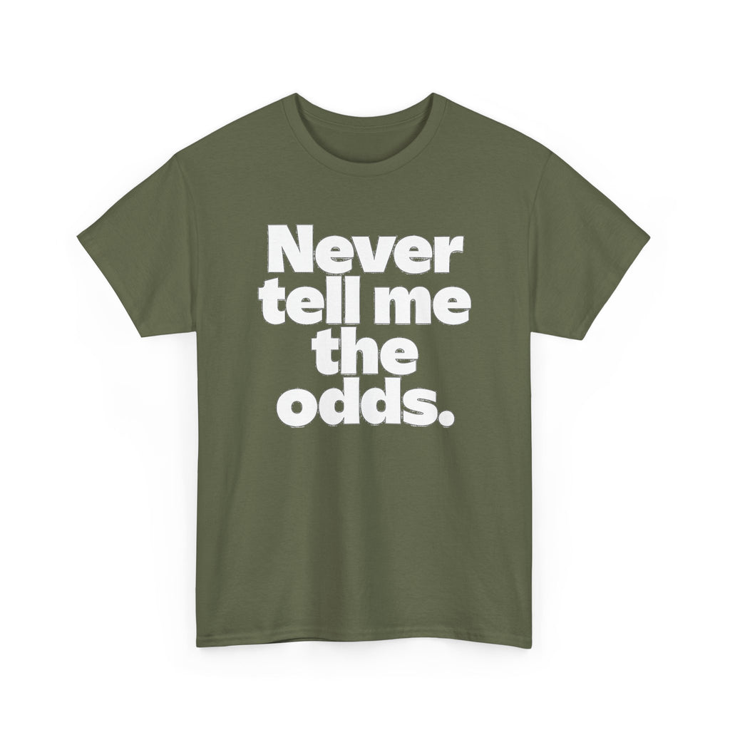 Never Tell Me The Odds T-Shirt — Funny Bold Quote Tee