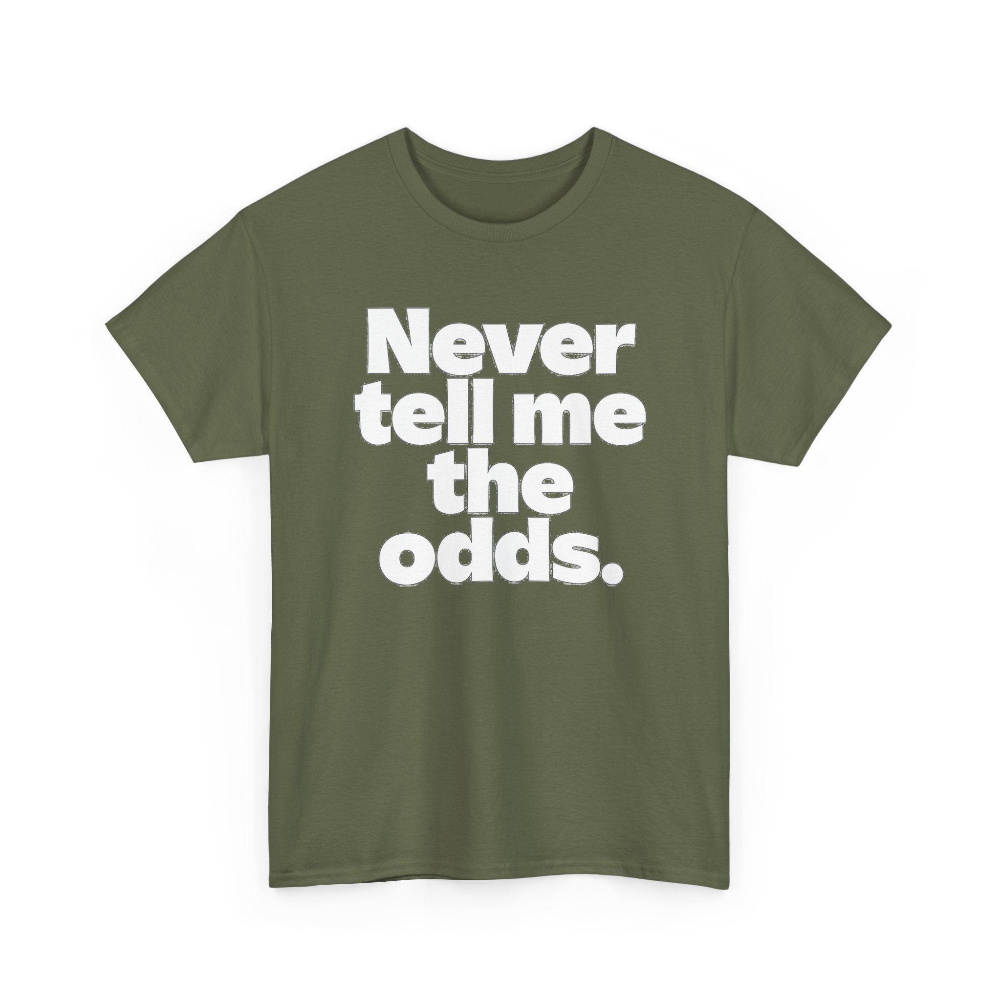 Never Tell Me The Odds T-Shirt — Funny Bold Quote Tee