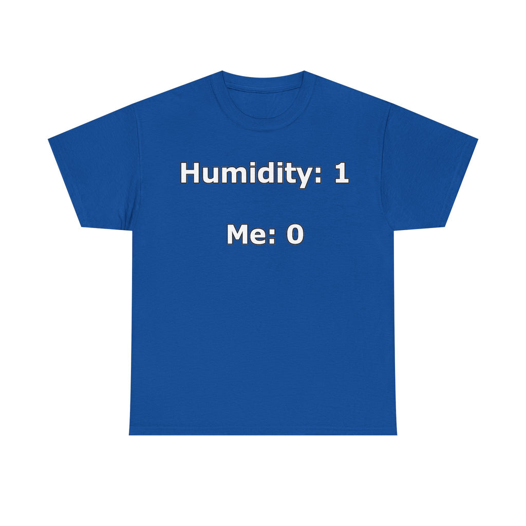 Humidity: 1 Me: 0 T-Shirt — Funny Dry Skin / Low Humidity Graphic Tee