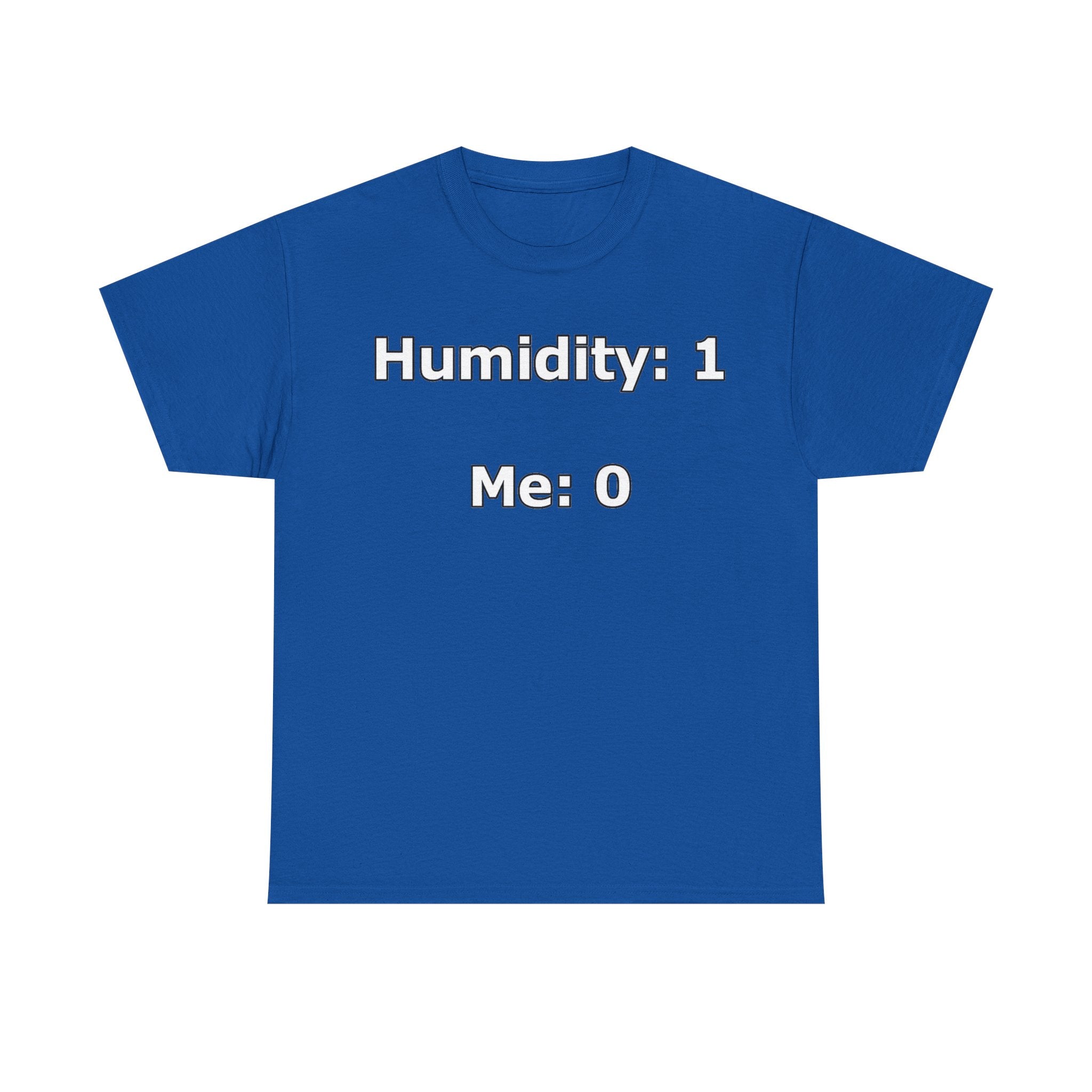 Humidity: 1 Me: 0 T-Shirt — Funny Dry Skin / Low Humidity Graphic Tee