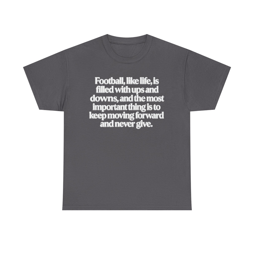 Inspirational Football Quote Tee — "Football, like life... keep moving forward"