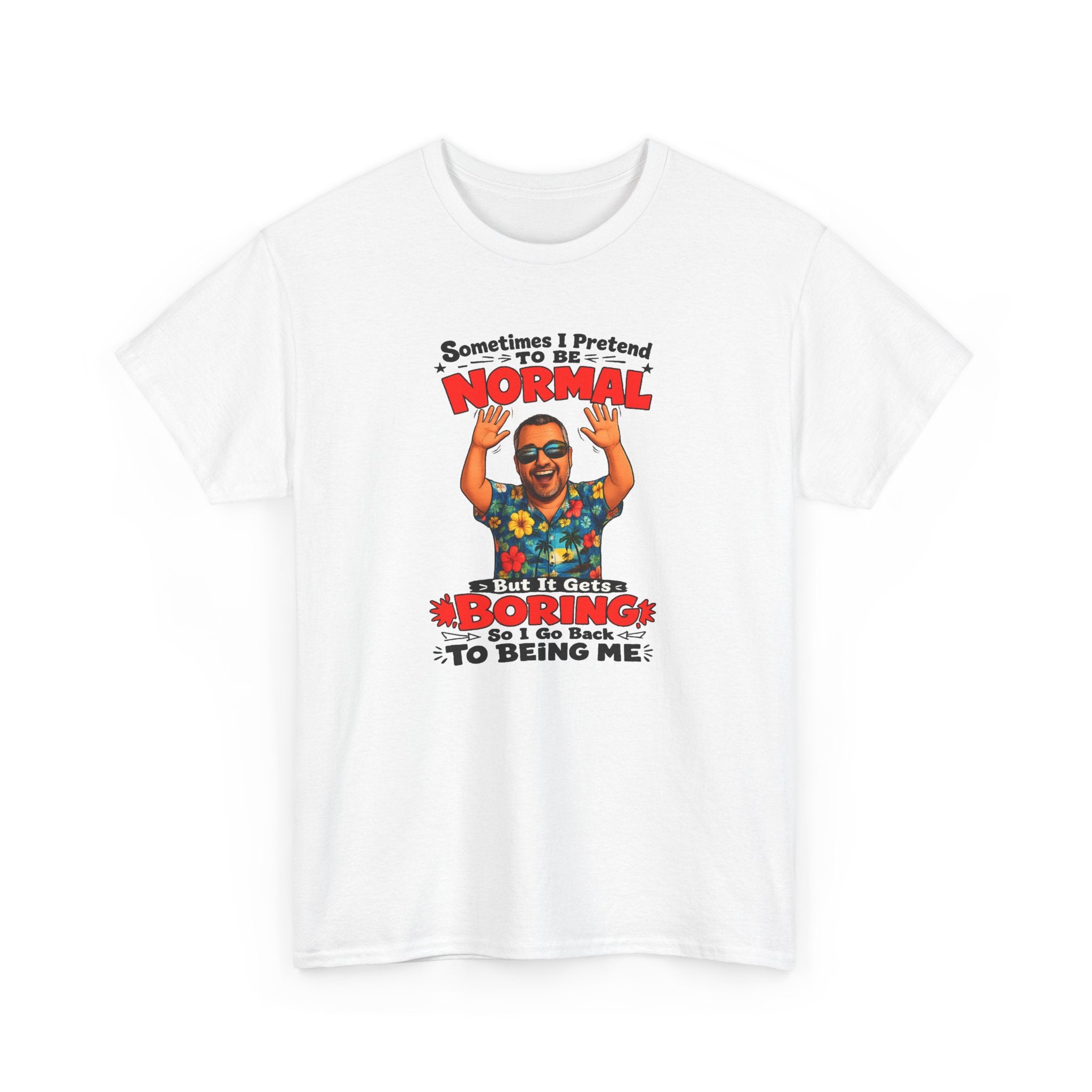 Funny Retro Graphic Tee — "Sometimes I Pretend To Be Normal But It Was Boring So I Went Back To Being Me"