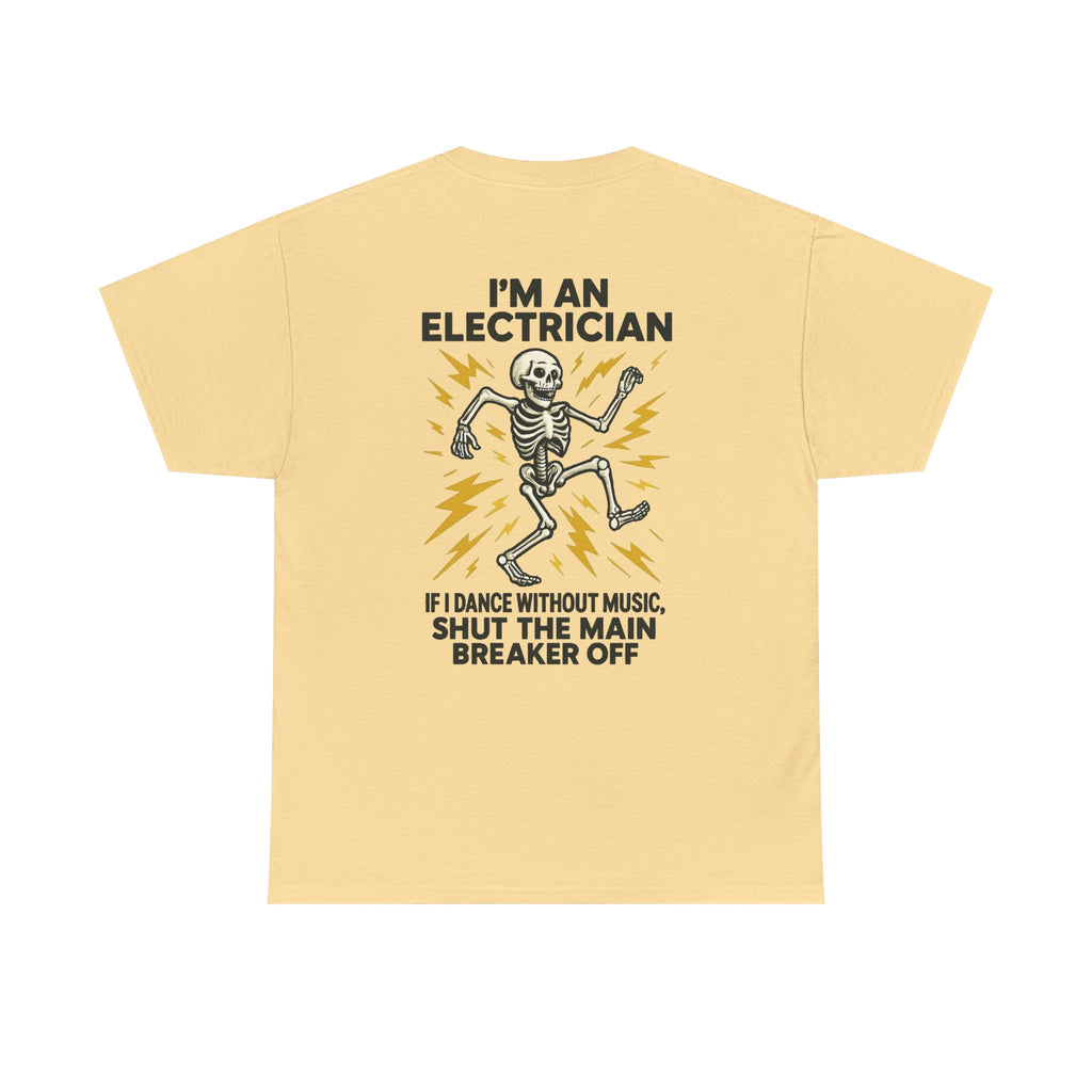 Electrician Skeleton Tee — "I'm an Electrician: If I Dance Without Music, Shut the Main Breaker Off"
