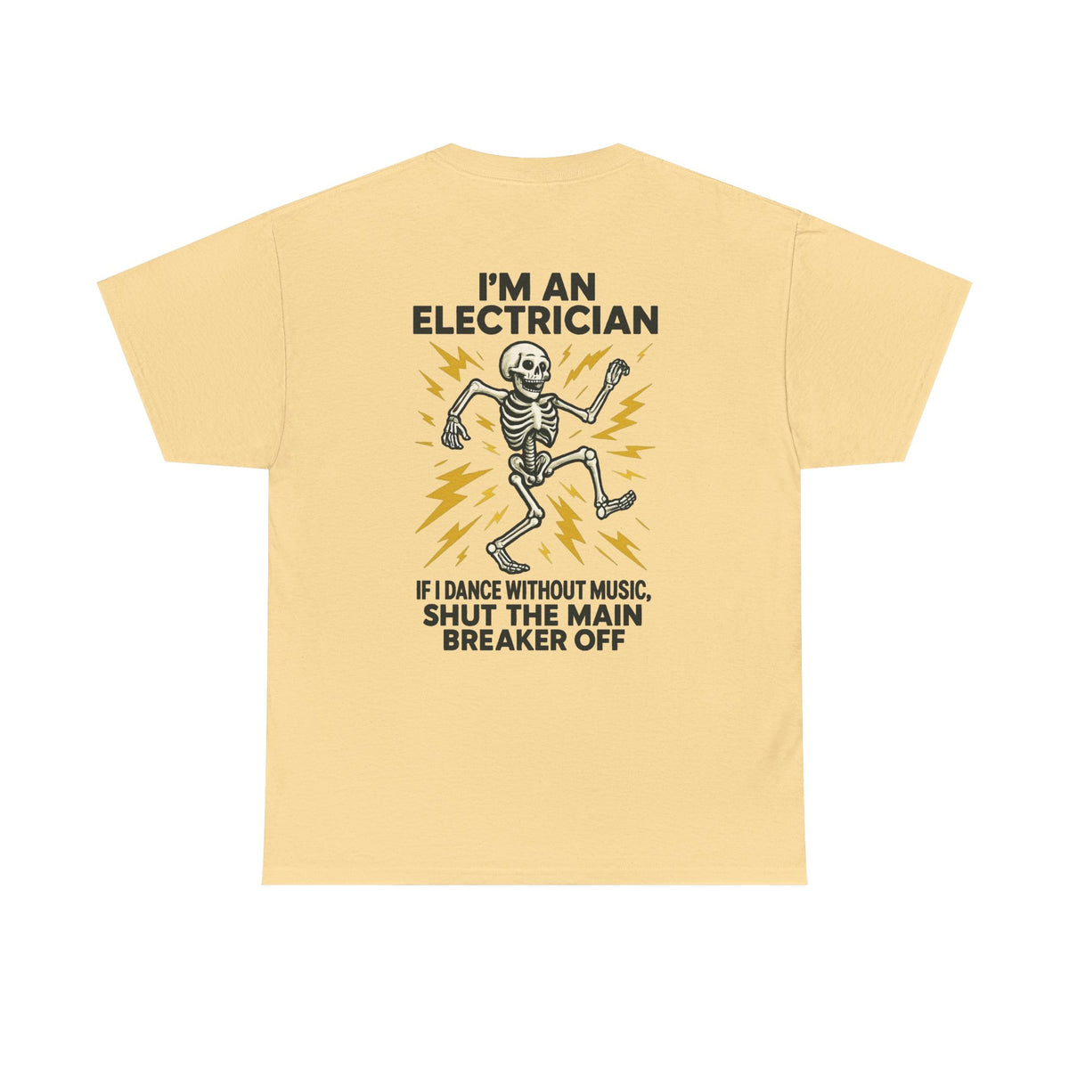 Electrician Skeleton Tee — "I'm an Electrician: If I Dance Without Music, Shut the Main Breaker Off"