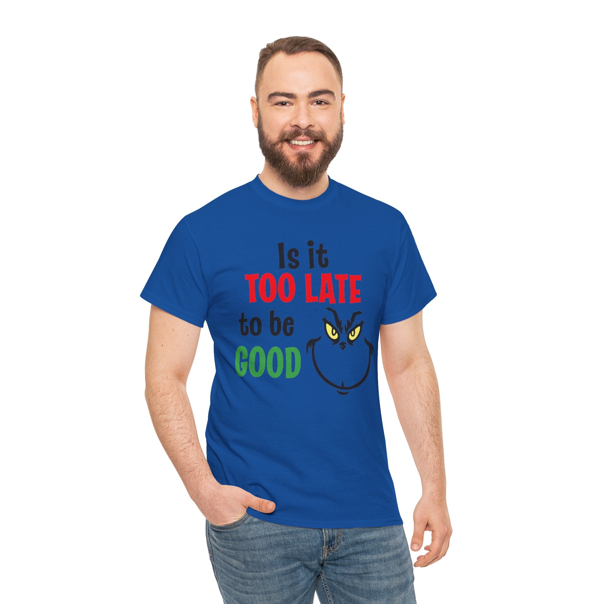 Is It Too Late To Be Good? Tee — Funny Grinch Holiday T-Shirt