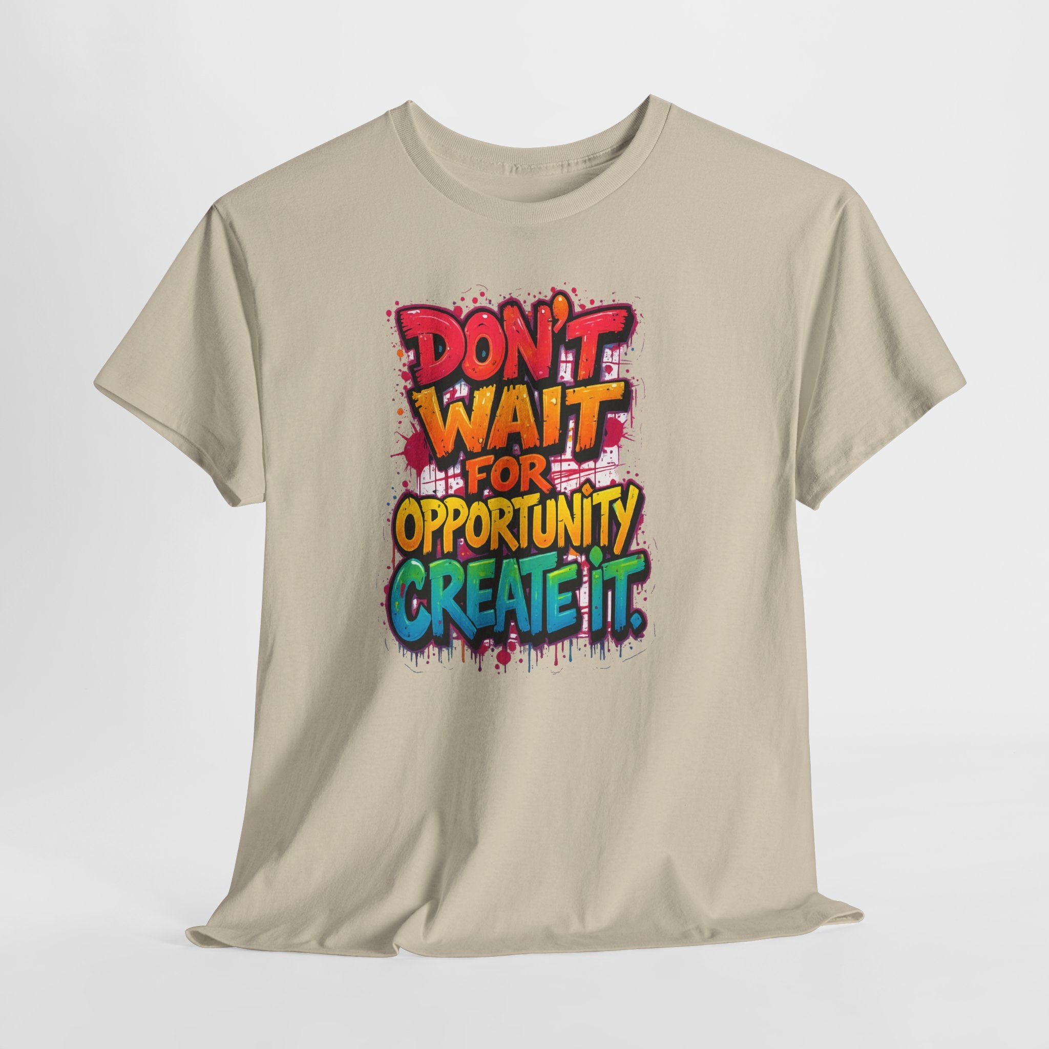 Don't Wait For Opportunity Create It T-Shirt — Motivational Graphic Tee