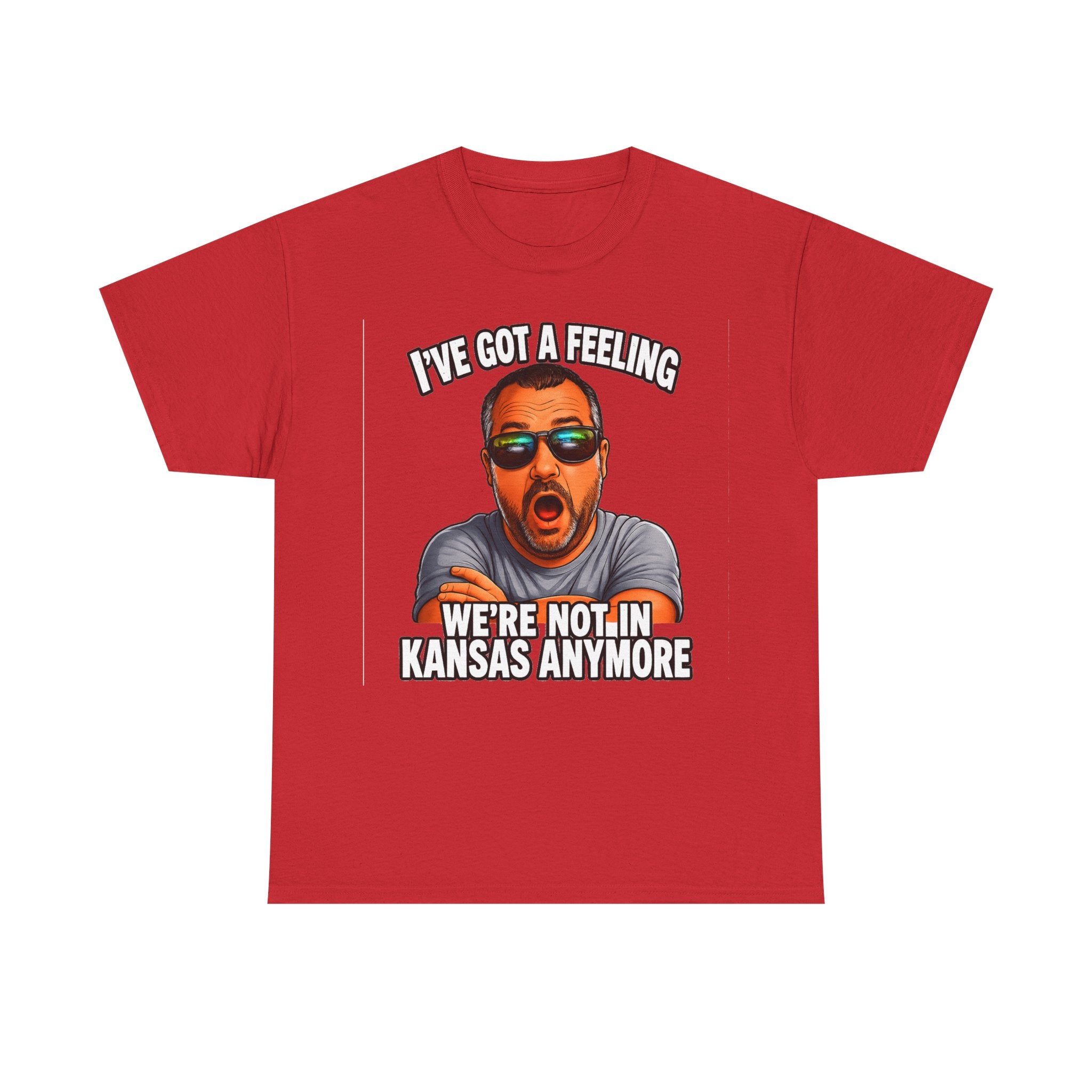 T-Shirt — "I’ve Got a Feeling We’re Not in Kansas Anymore" Graphic Tee