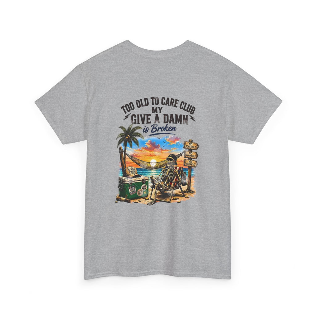 T-Shirt — "Too Old to Care Club: My Give a Damn is Broken" Vintage Beach Tee