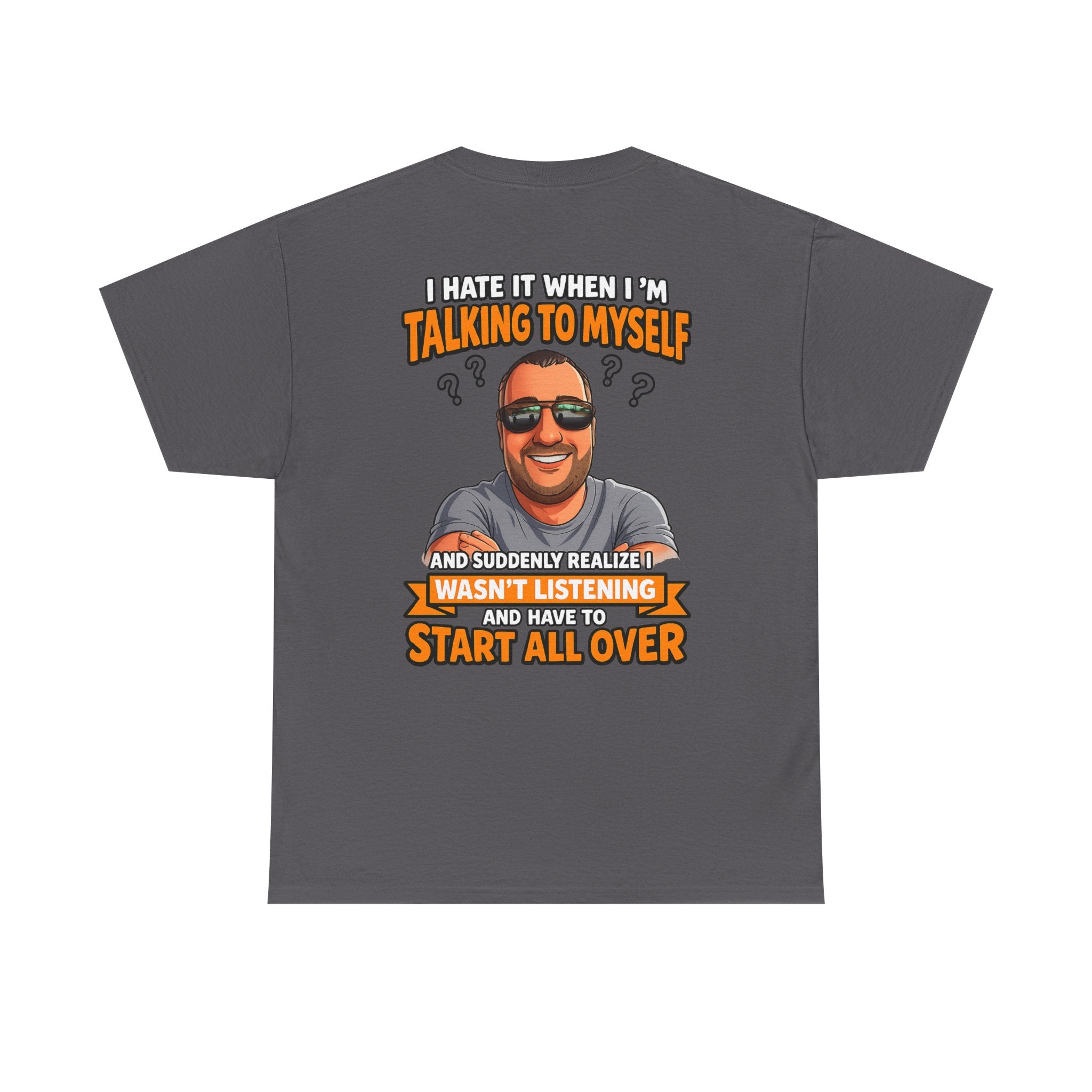 Funny Talking to Myself T-Shirt — 'I Hate It When I'm Talking to Myself… Wasn’t Listening' Graphic Tee