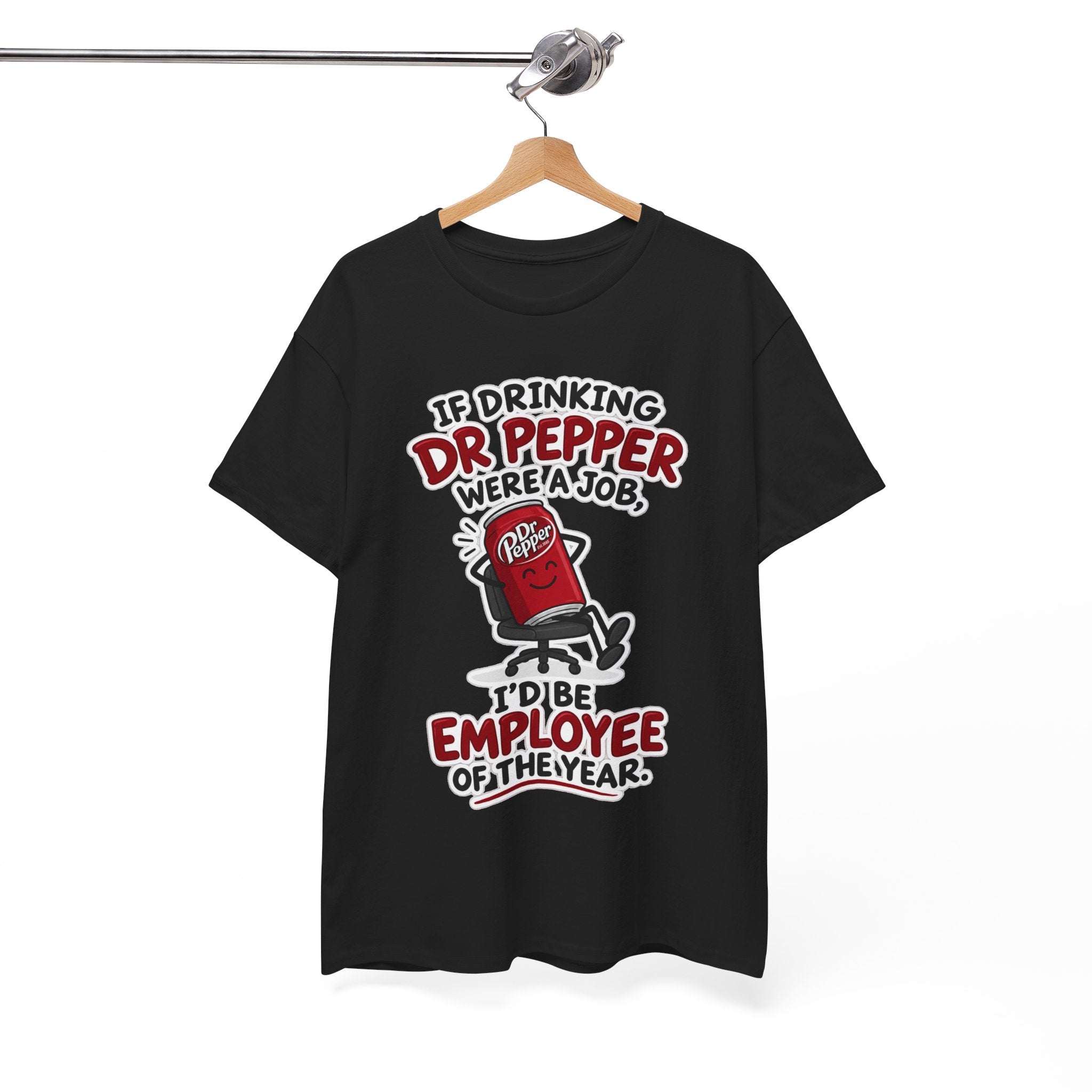 Dr Pepper Tee — "If Drinking Dr Pepper Were a Job, I'd Be Employee of the Year"