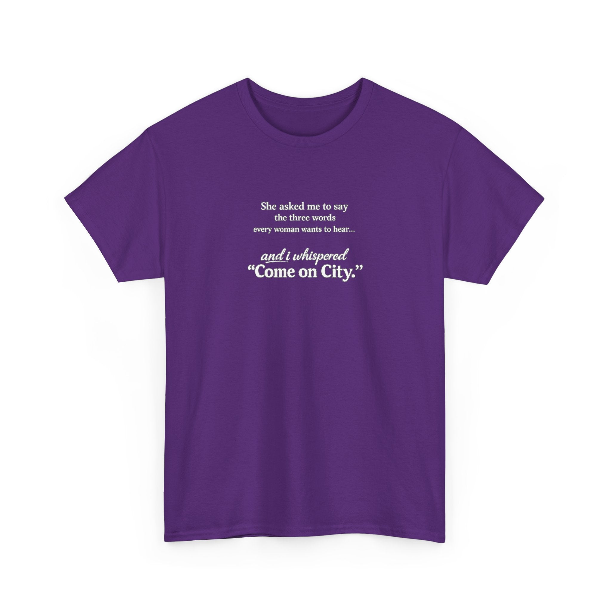 Come on City T-Shirt — Funny Quote Tee for City Lovers