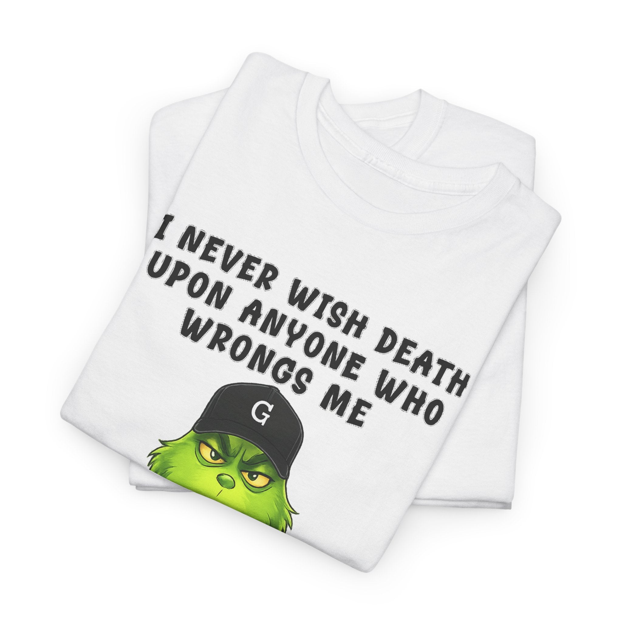 Funny Grinch Face Tee — “I Never Wish Death…” Novelty Graphic T-Shirt