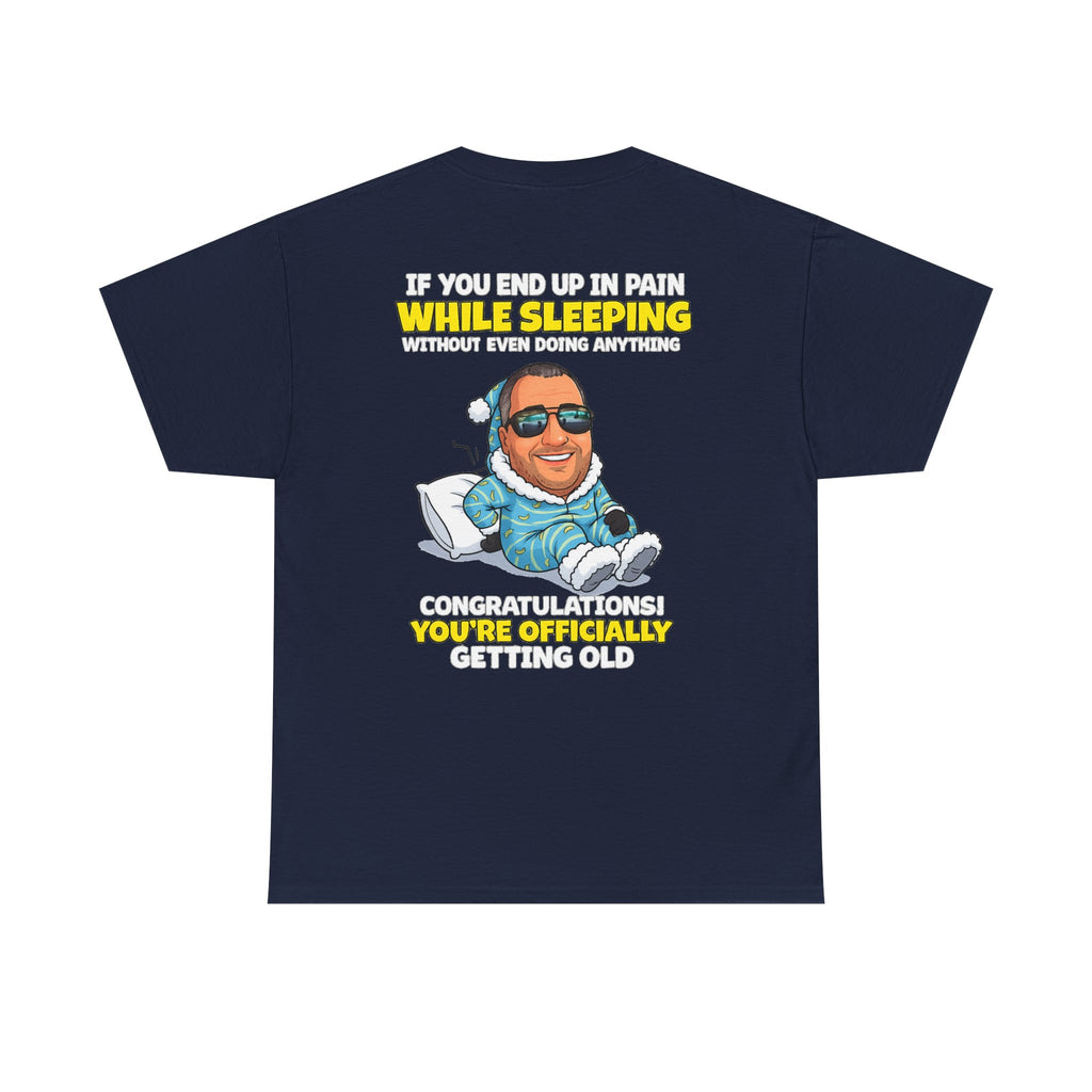 Funny 'Getting Old' T‑Shirt — 'If You End Up In Pain While Sleeping…' Retirement & Birthday Gift