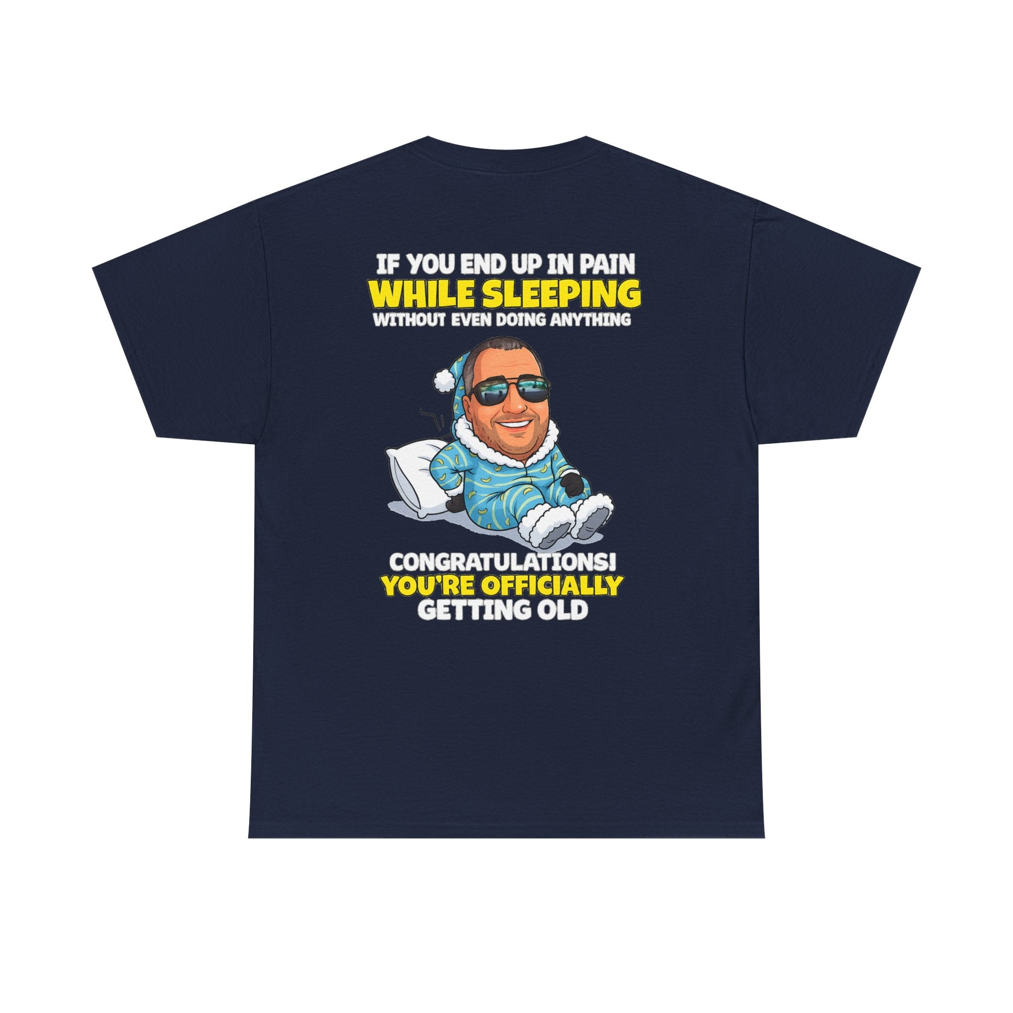 Funny 'Getting Old' T‑Shirt — 'If You End Up In Pain While Sleeping…' Retirement & Birthday Gift