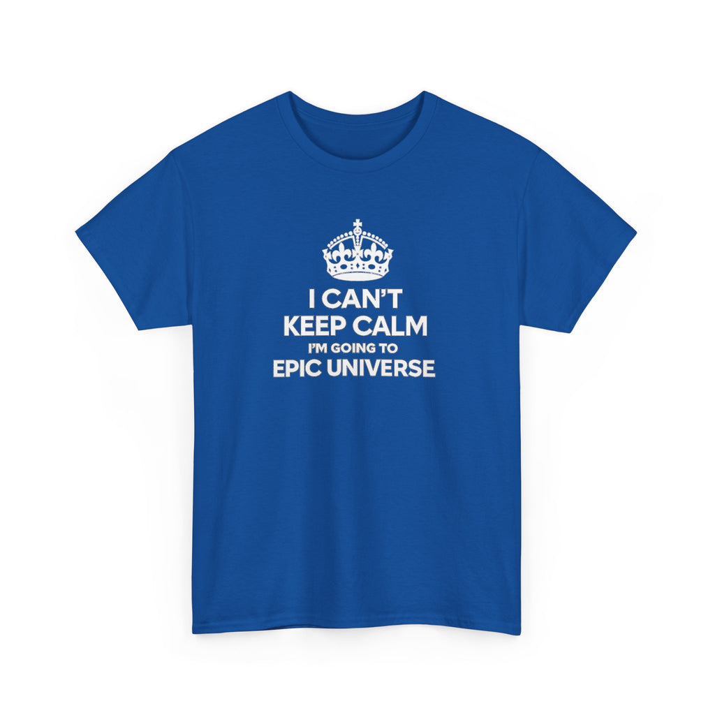 T-Shirt — "I CAN'T KEEP CALM I'M GOING TO EPIC UNIVERSE" Graphic Tee