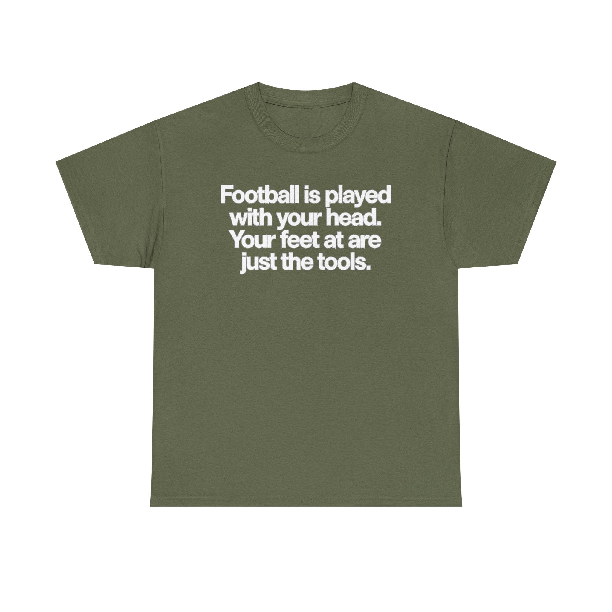Football Is Played With Your Head Tee — Motivational Soccer Quote T-Shirt