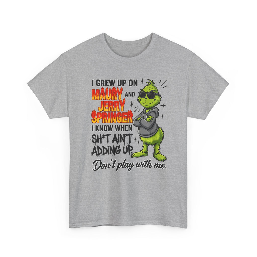 Grinch Cartoon Tee — "I Grew Up on Maury and Jerry Springer" Funny Holiday Shirt