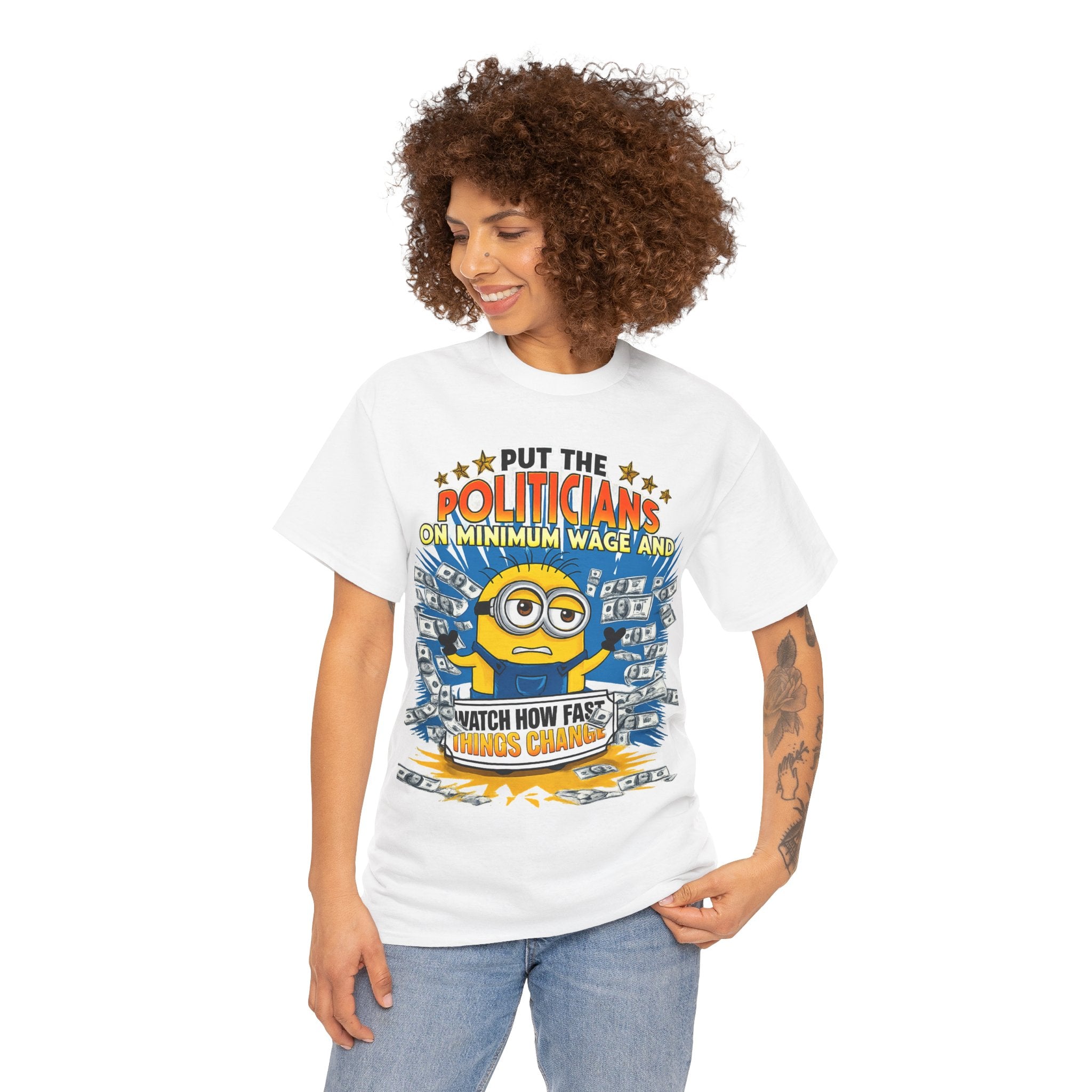Political Satire T-Shirt — "Put the Politicians on Minimum Wage and Watch How Fast Things Change" Graphic Tee