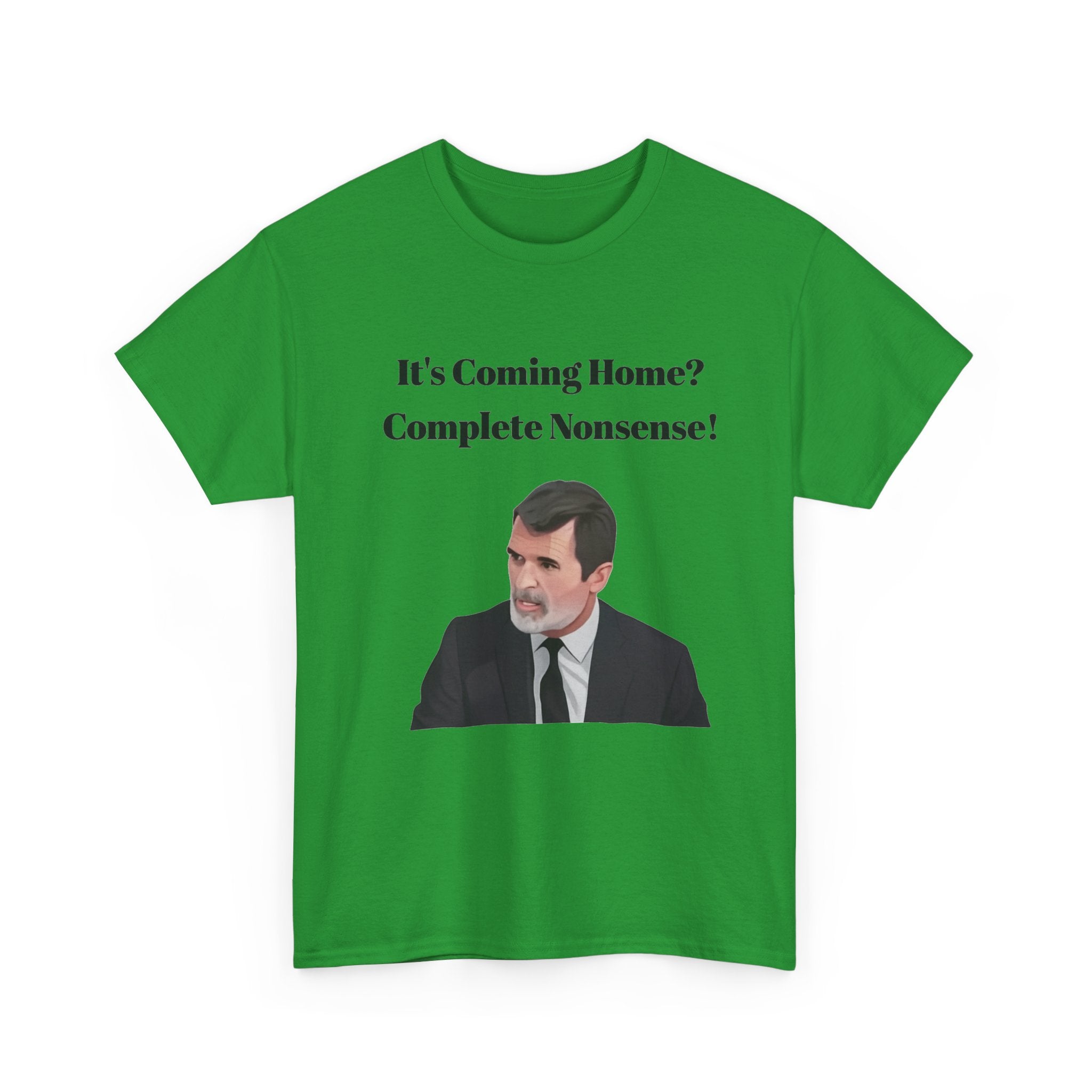 Keane "It's Coming Home? Complete Nonsense!" Soccer Fan T‑Shirt