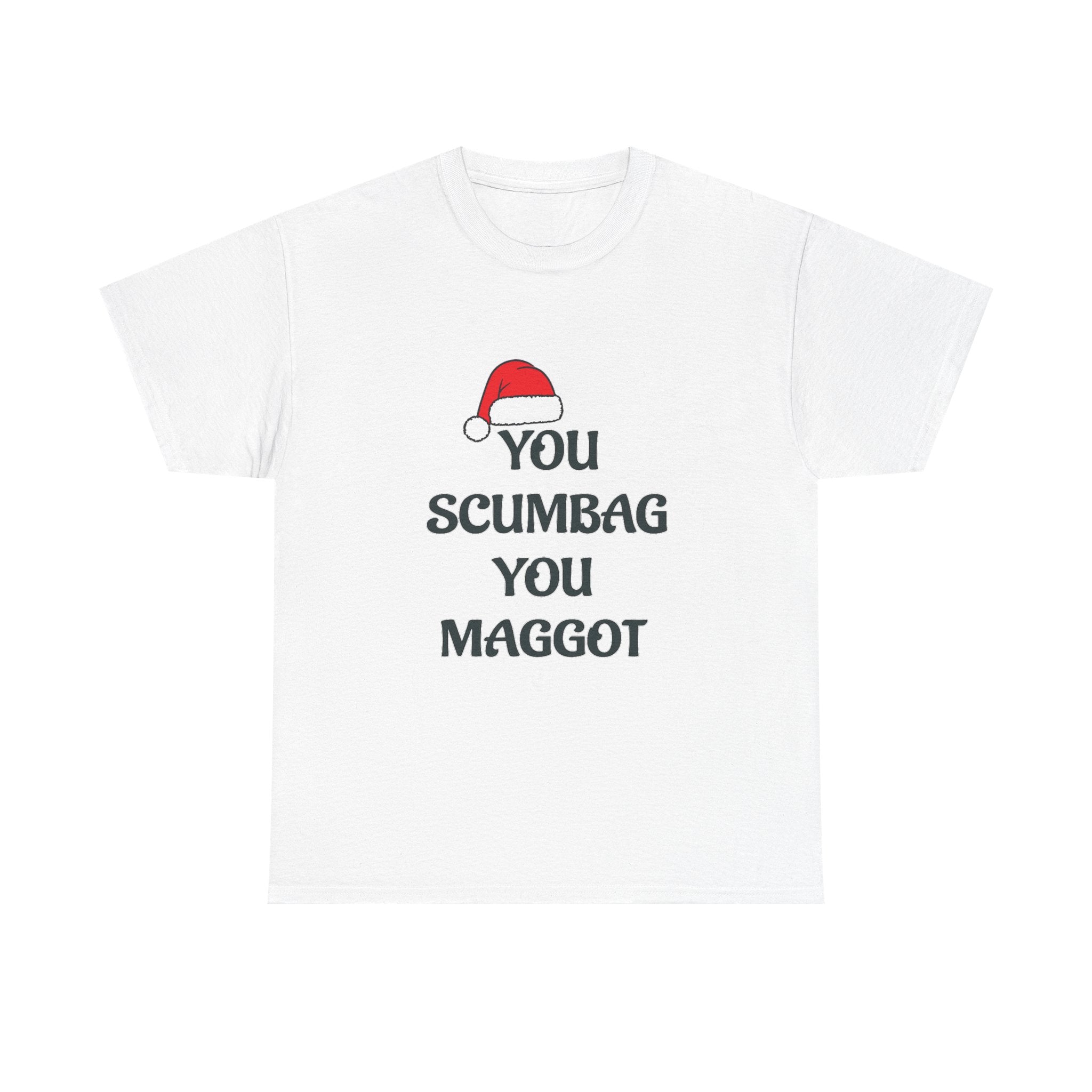 T-Shirt - 'You Scumbag You Maggot' Funny Christmas Novelty Tee