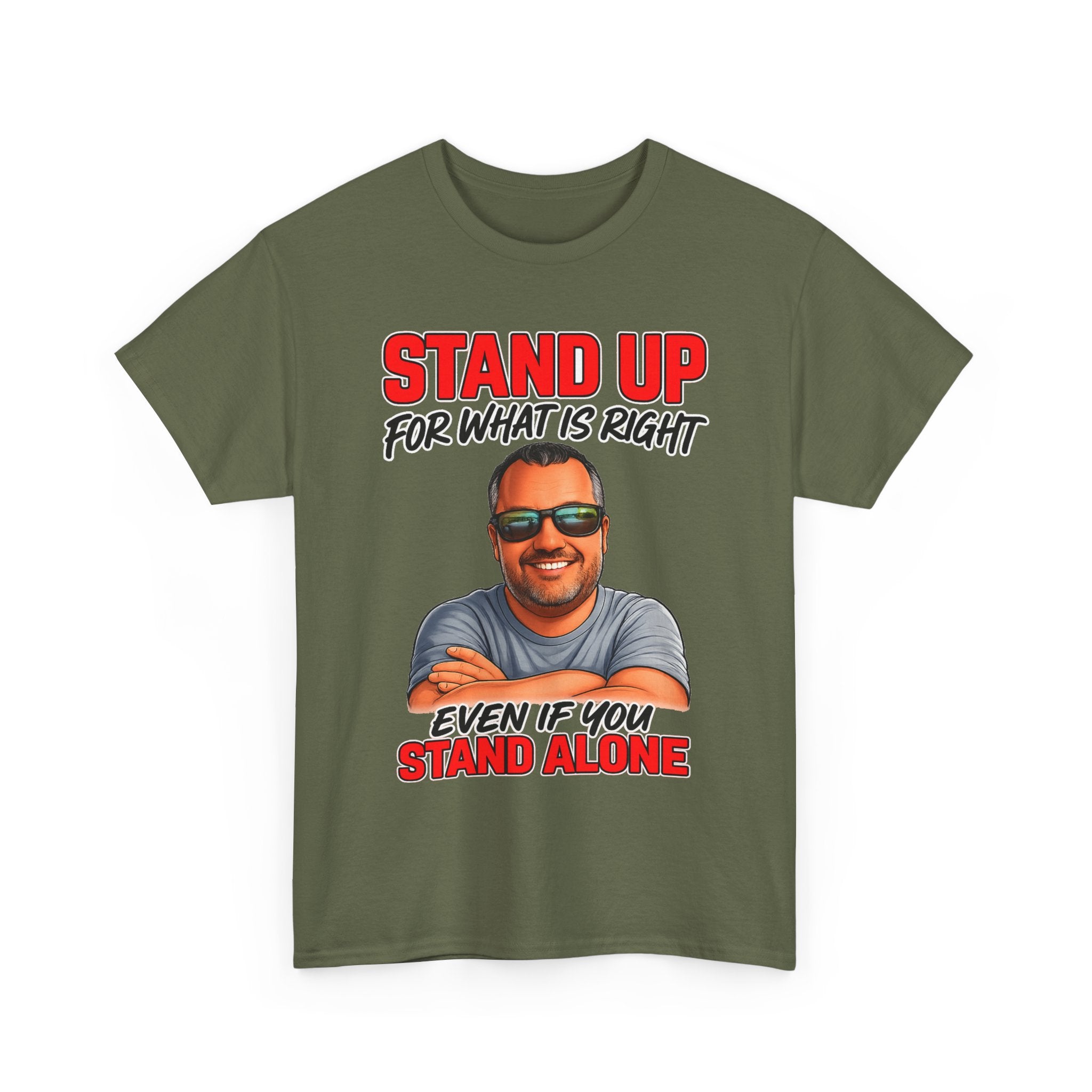 Stand Up For What Is Right T-Shirt — "Stand Up Even If You Stand Alone" Motivational Tee