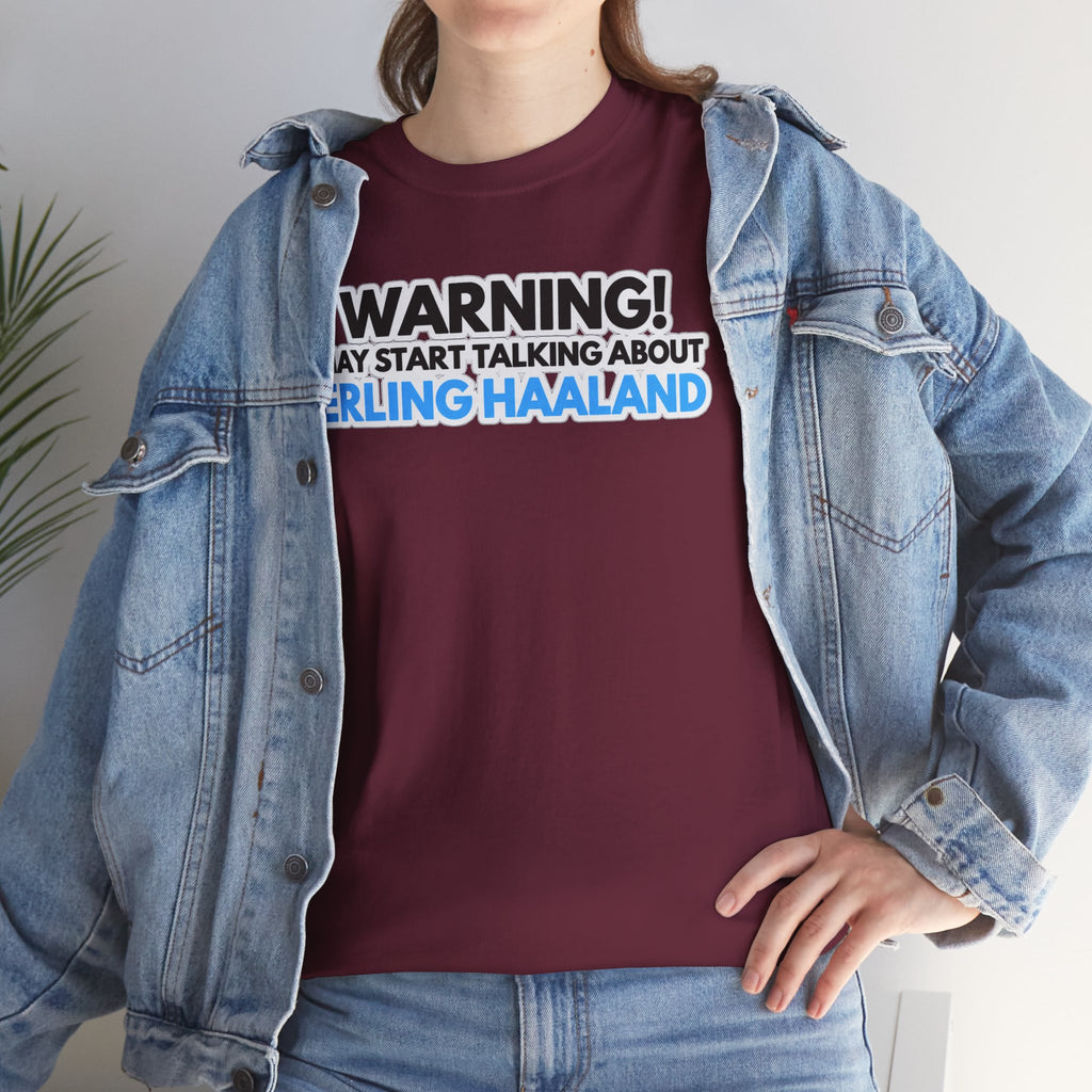 Warning! May Start Talking About Erling Haaland T-Shirt