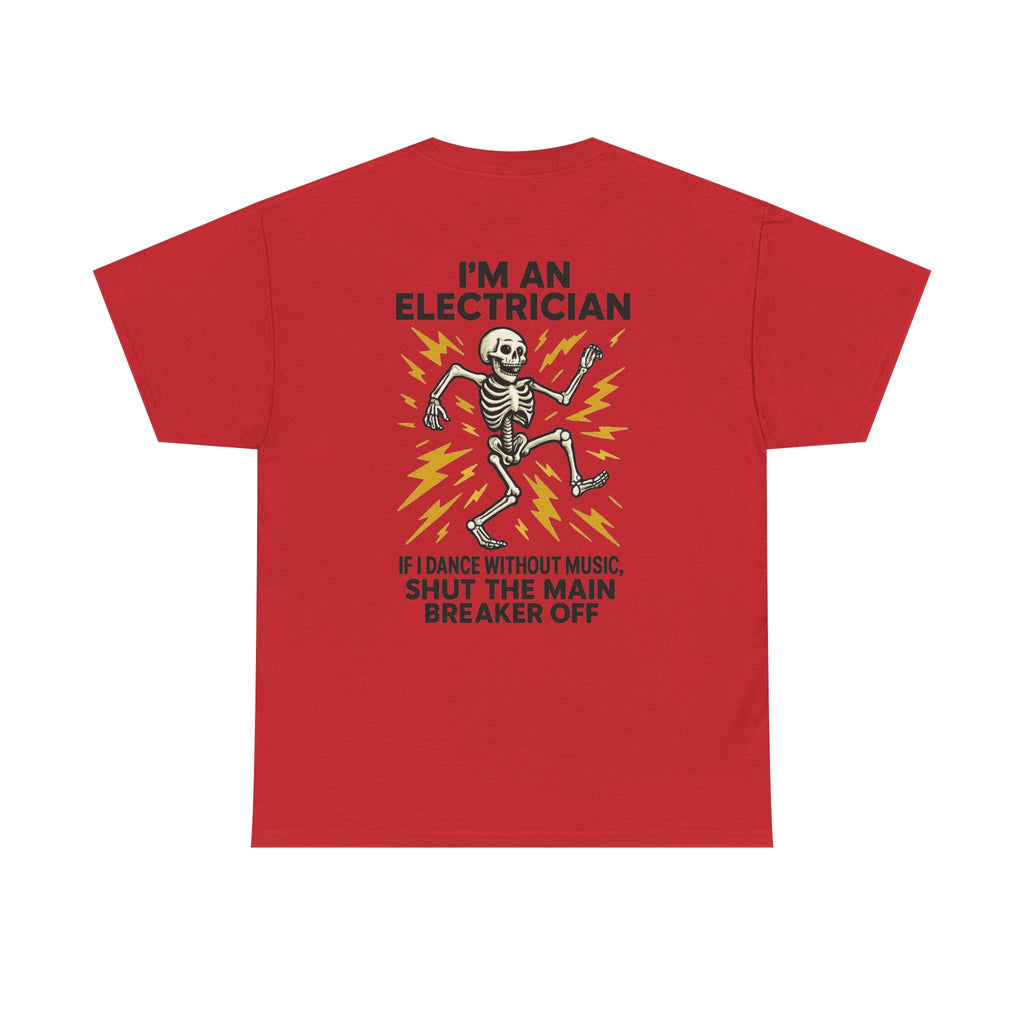 Electrician Skeleton Tee — "I'm an Electrician: If I Dance Without Music, Shut the Main Breaker Off"