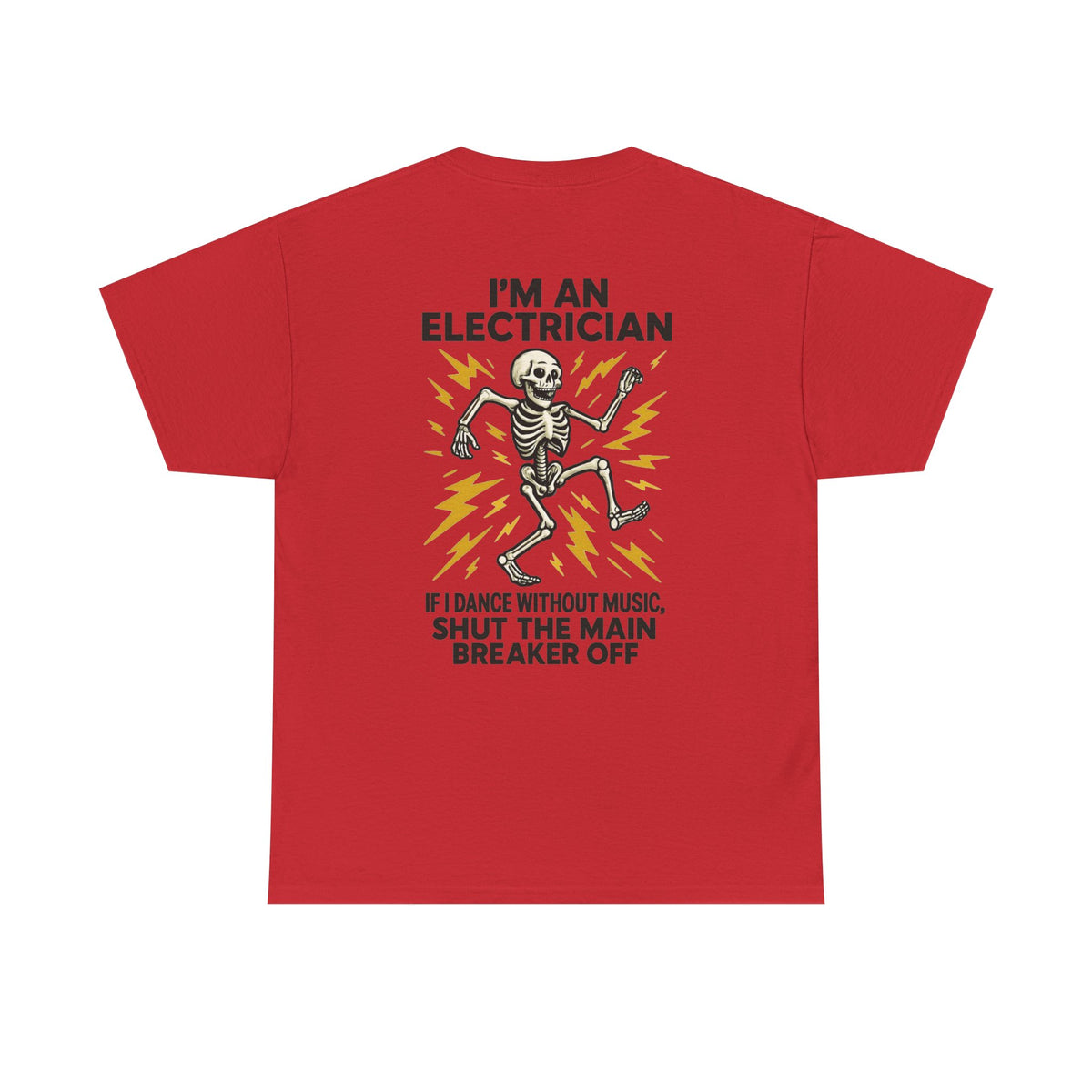 Electrician Skeleton Tee — "I'm an Electrician: If I Dance Without Music, Shut the Main Breaker Off"