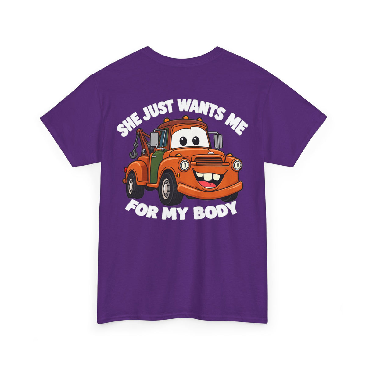 T-Shirt — "She Just Wants Me For My Body" Cute Tow Truck Graphic Tee