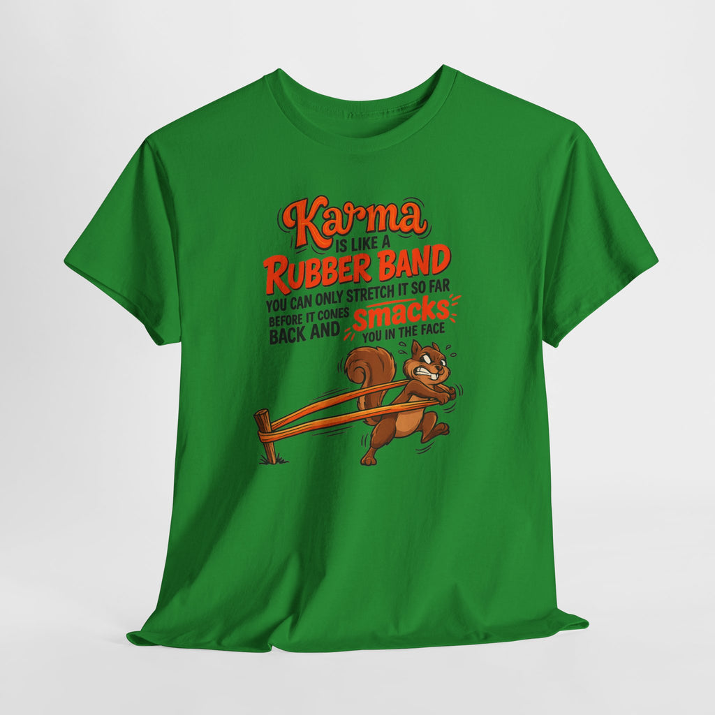 Karma Is Like a Rubber Band Graphic Tee — Funny Squirrel Karma T-Shirt