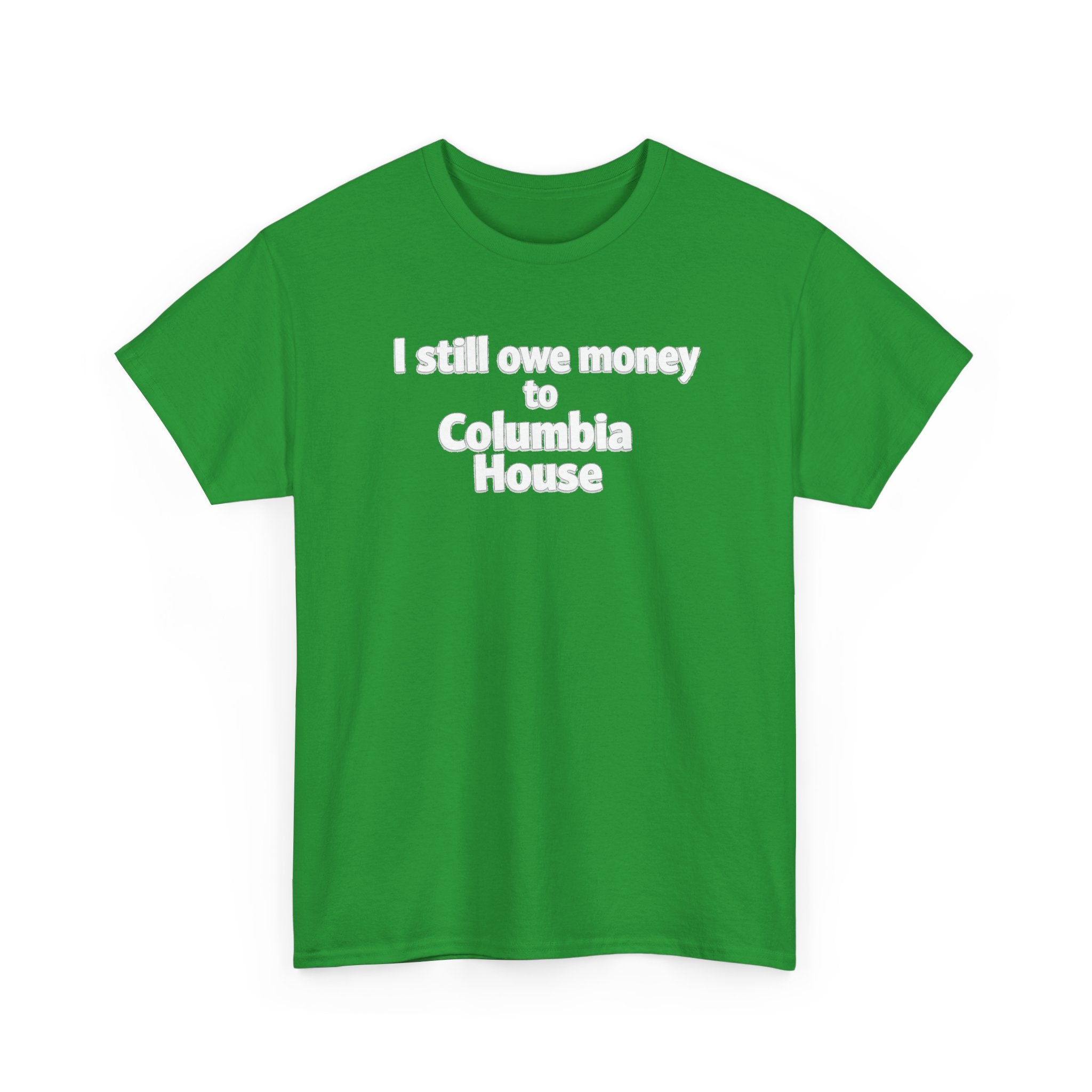 I Still Owe Money to Columbia House T-Shirt — Vintage Music Club Nostalgia Tee