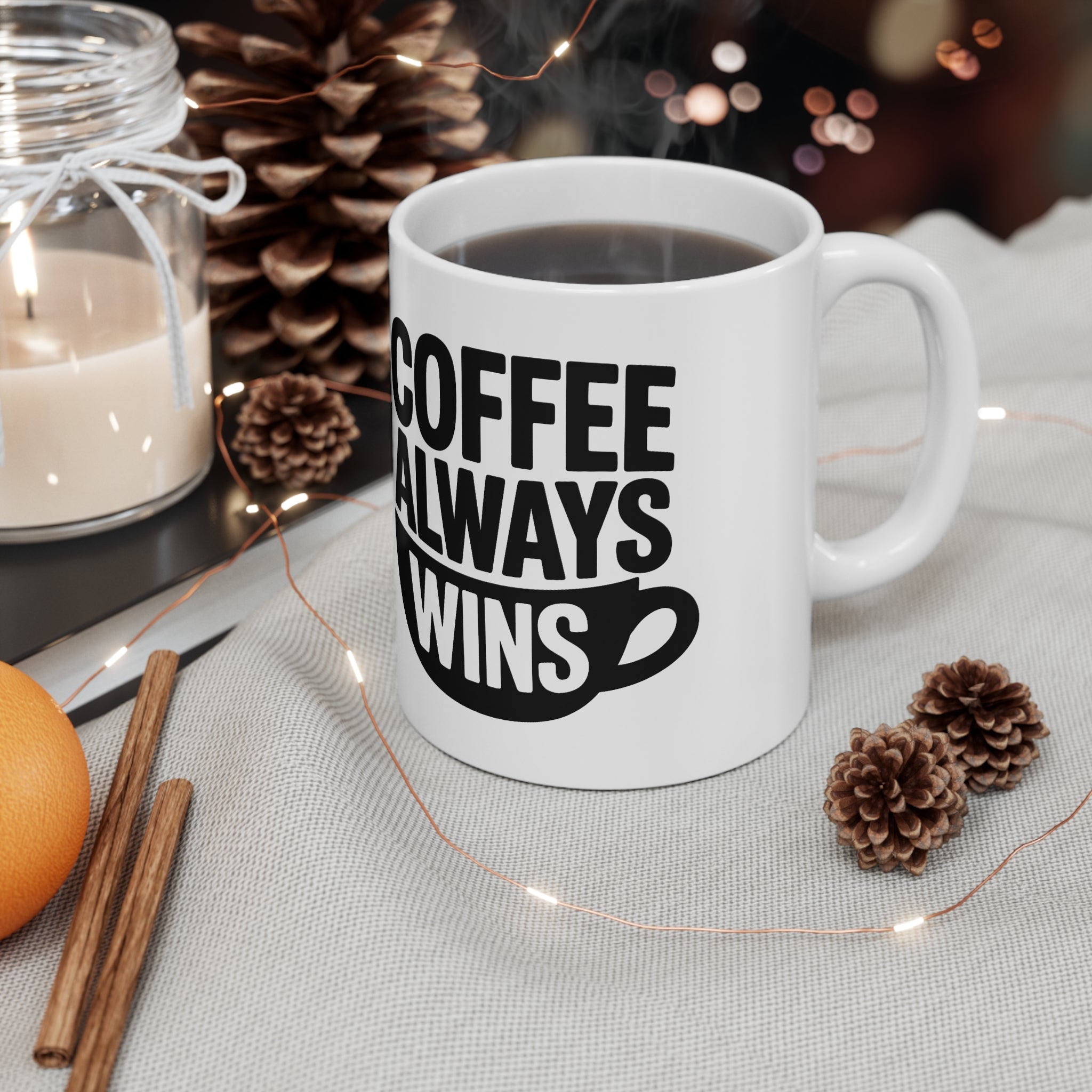 Coffee Always Wins Mug — 11oz & 15oz Ceramic Coffee Cup
