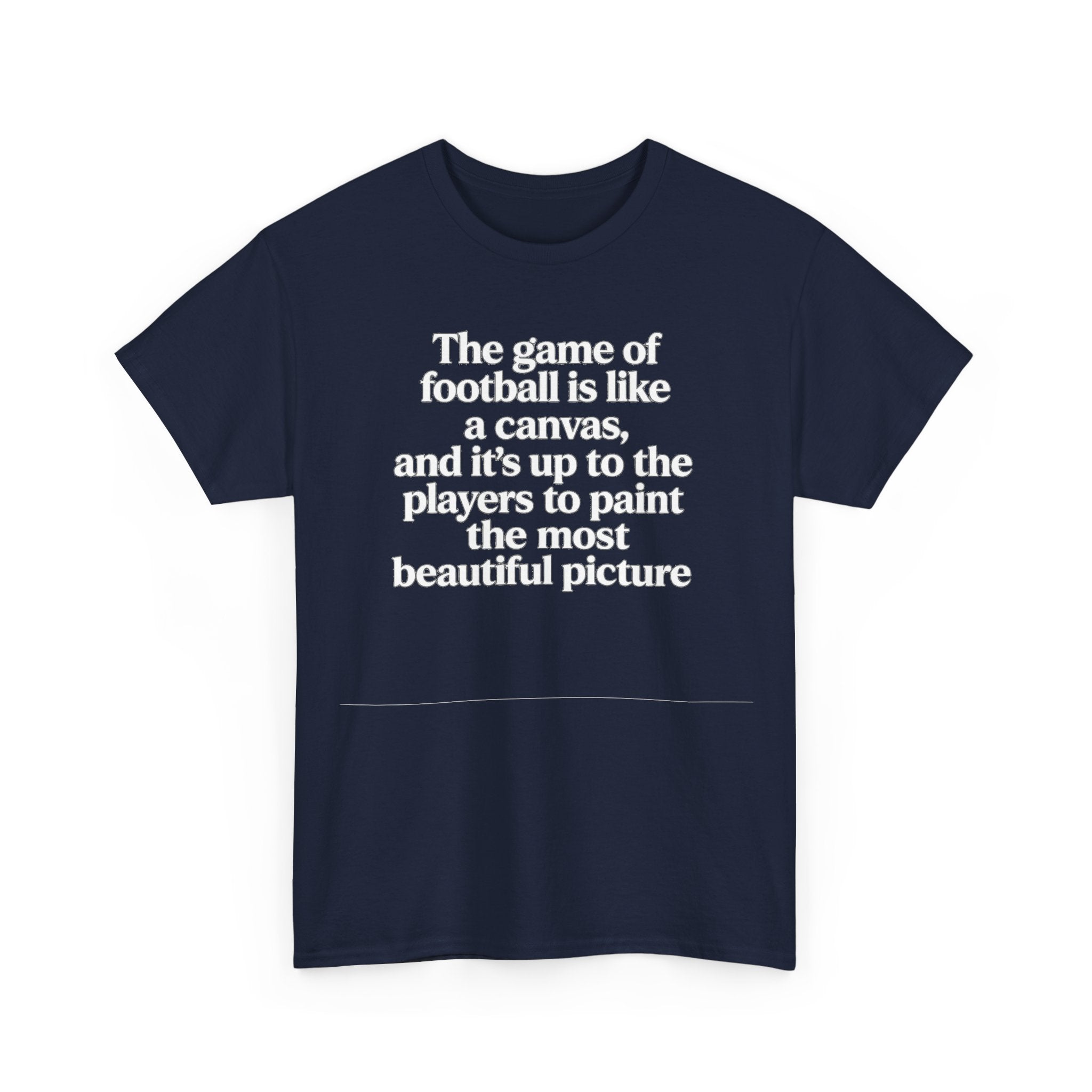 Football Quote Graphic Tee — "The game of football is like a canvas"