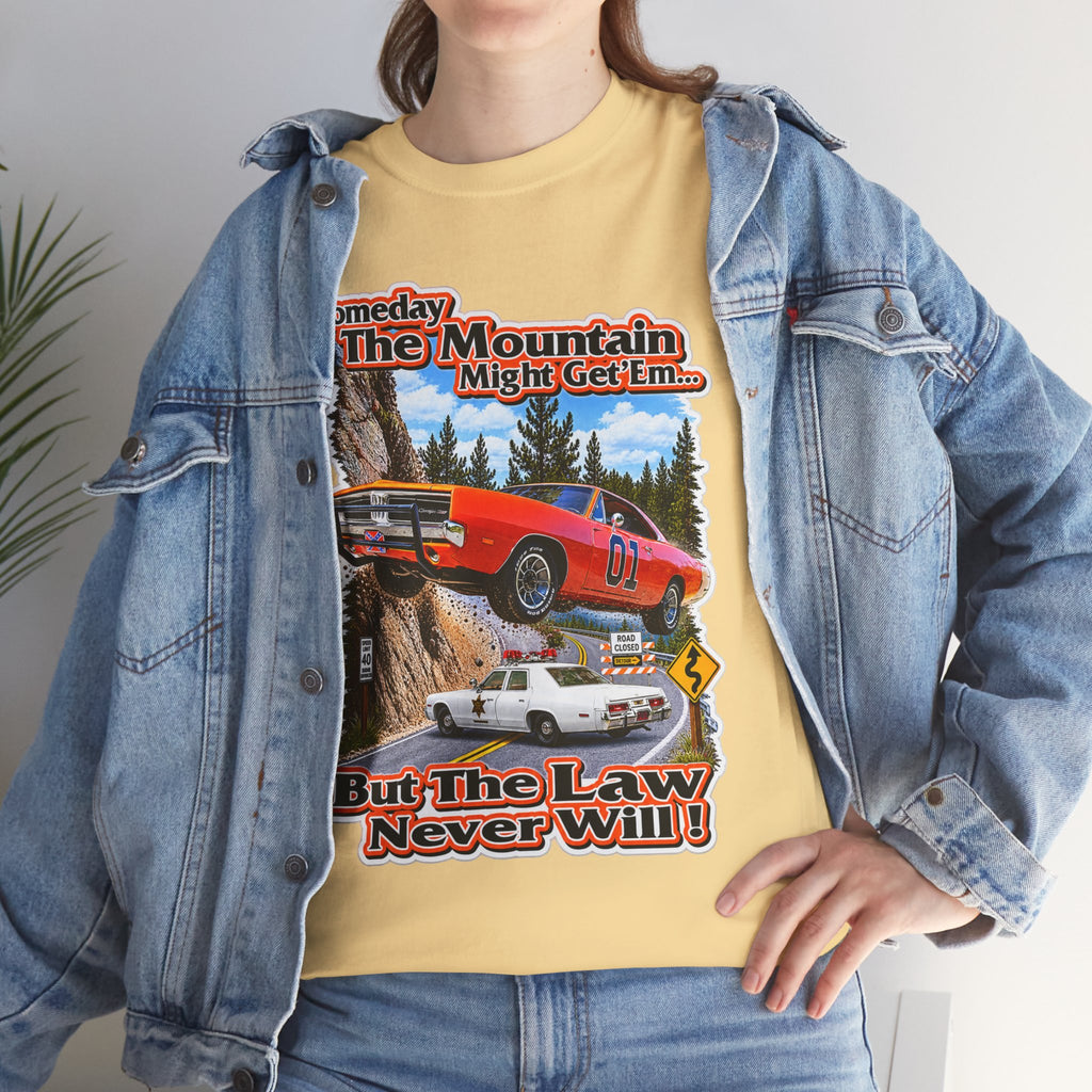 Dukes of Hazard Sometimes the Mountain Might Get ’Em But the Law Never Will Cotton T-Shirt