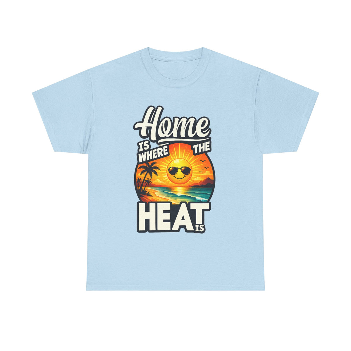 Home Is Where The Heat Is T-Shirt — Retro Beach Sunset Tee