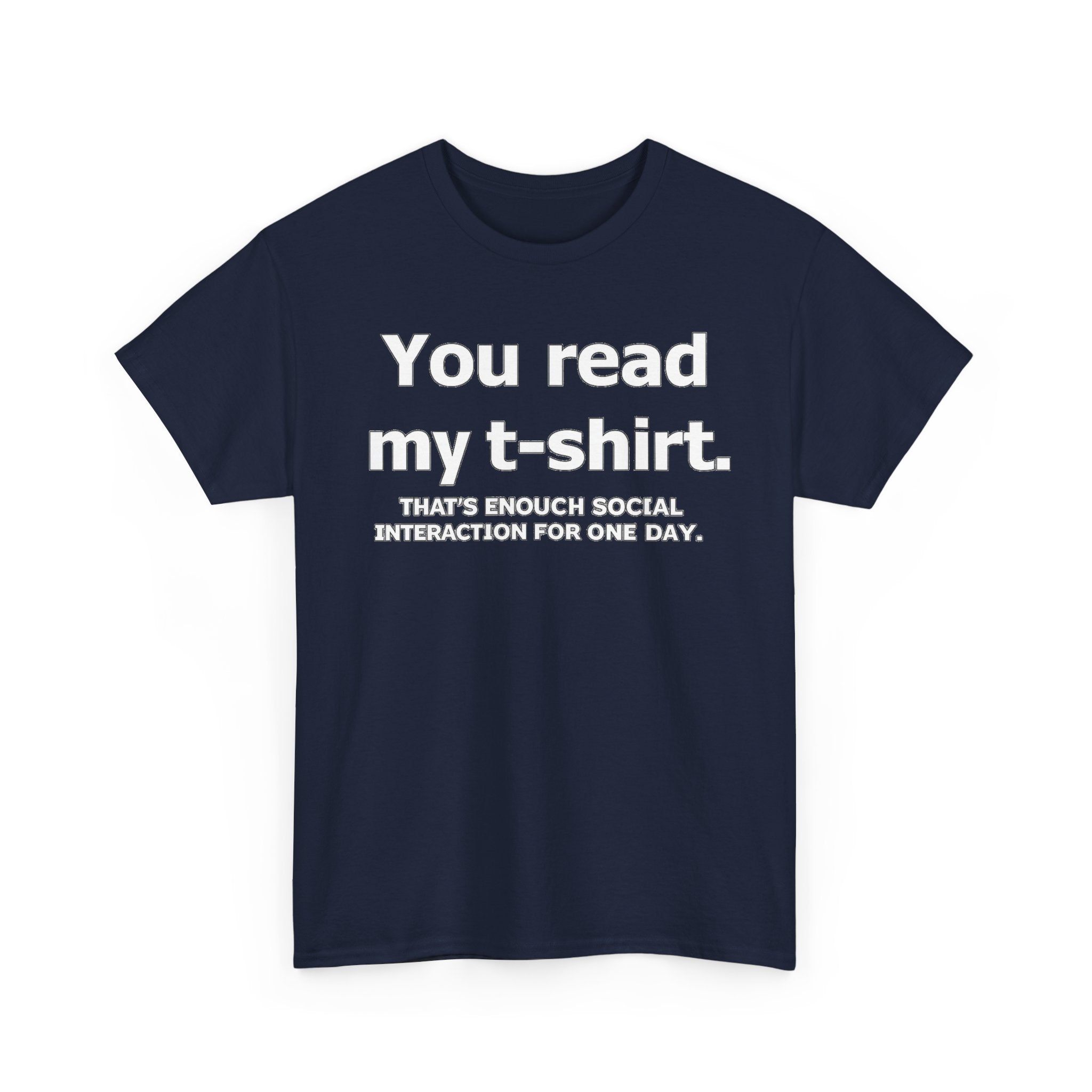 You Read My T‑Shirt Tee — Funny Introvert Shirt ("That's Enough Social Interaction For One Day")