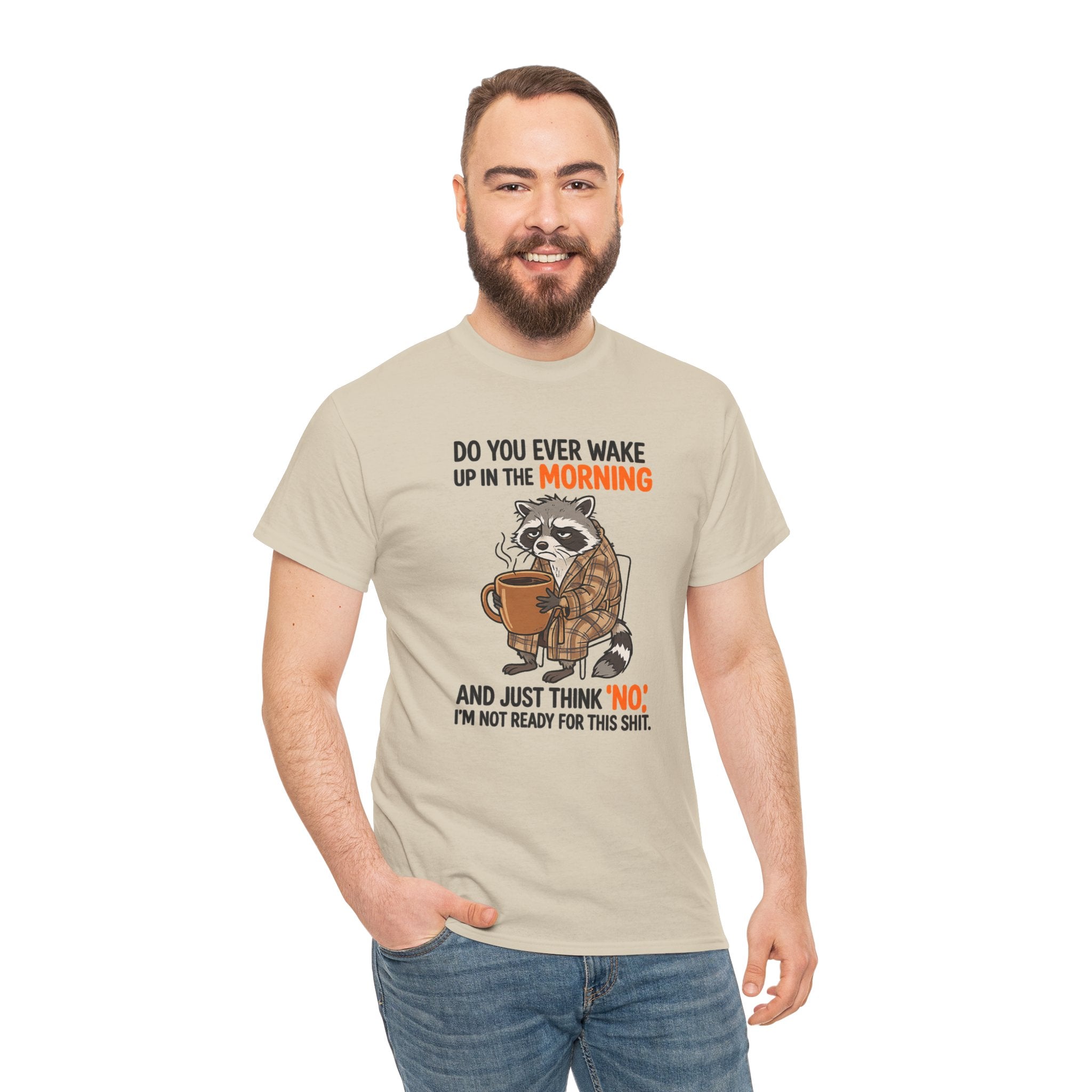 Funny Morning Raccoon T-Shirt — “Do You Ever Wake Up in the Morning and Just Think No” Coffee Tee