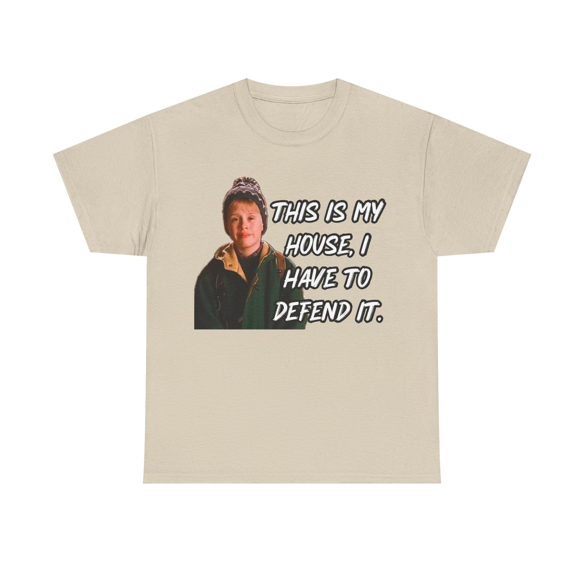 T-Shirt — "This Is My House, I Have To Defend It." Quote Tee