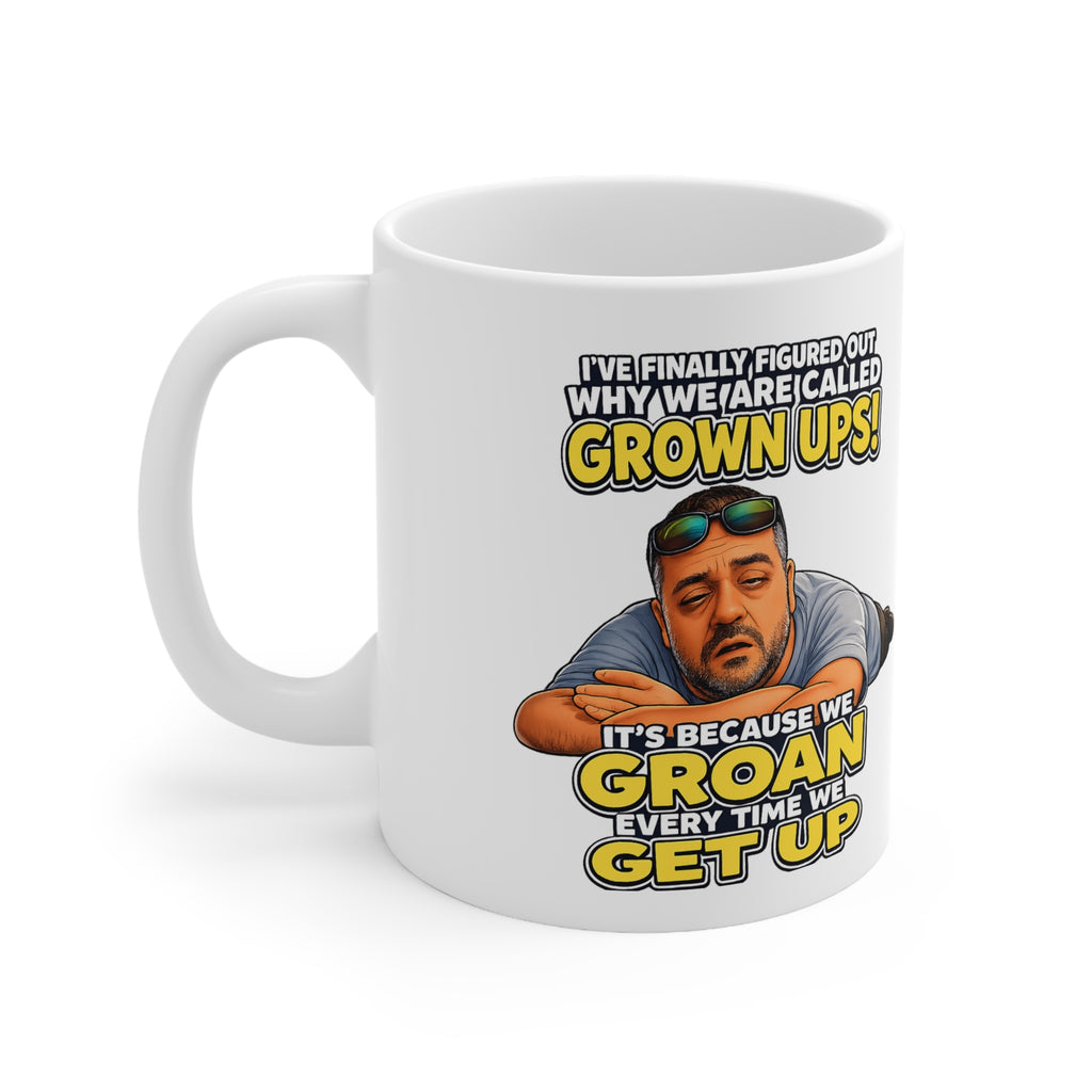 Grown Ups Coffee Mug — Funny "We Groan Every Time We Get Up" Ceramic Cup (11oz/15oz)