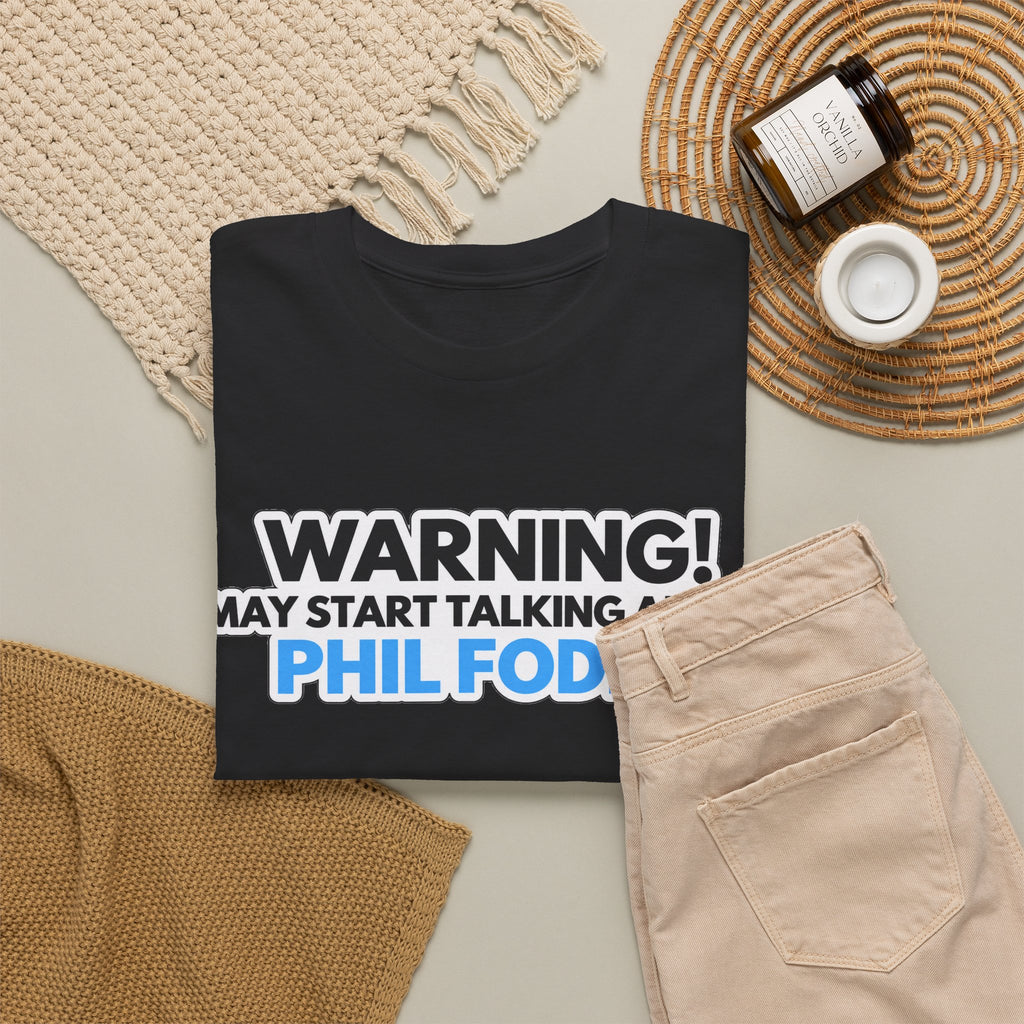 Warning! May Start Talking About Phil Foden T‑Shirt — Football Fan Tee