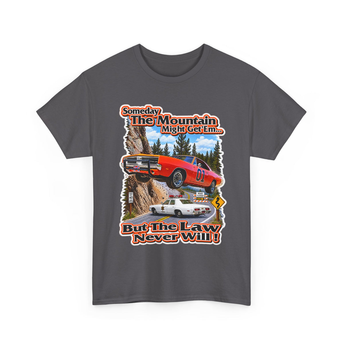 Dukes of Hazard Sometimes the Mountain Might Get ’Em But the Law Never Will Cotton T-Shirt